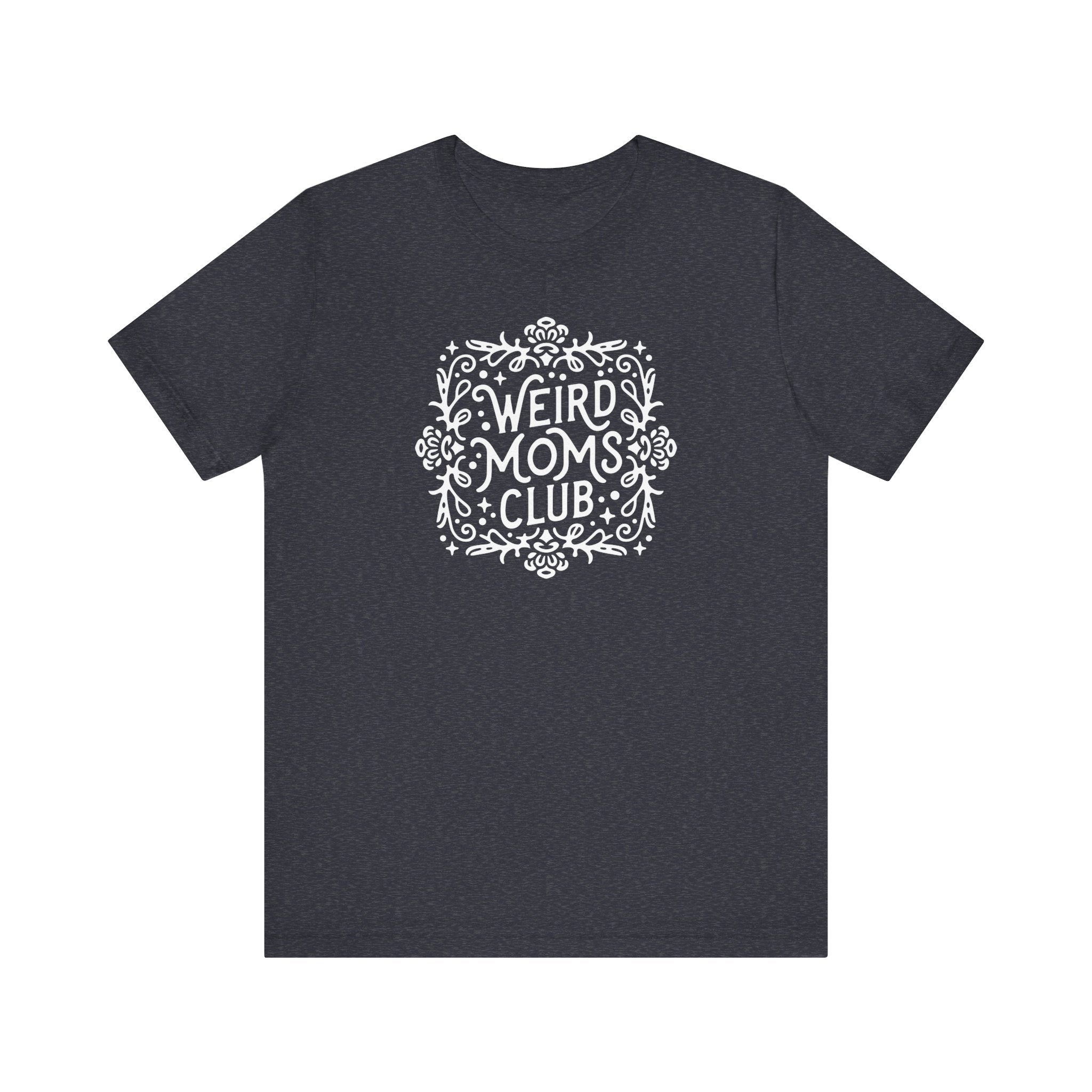 Weird Mom’s Club T-Shirt | Fun and Unique Mom Life Tee - Deez Teez