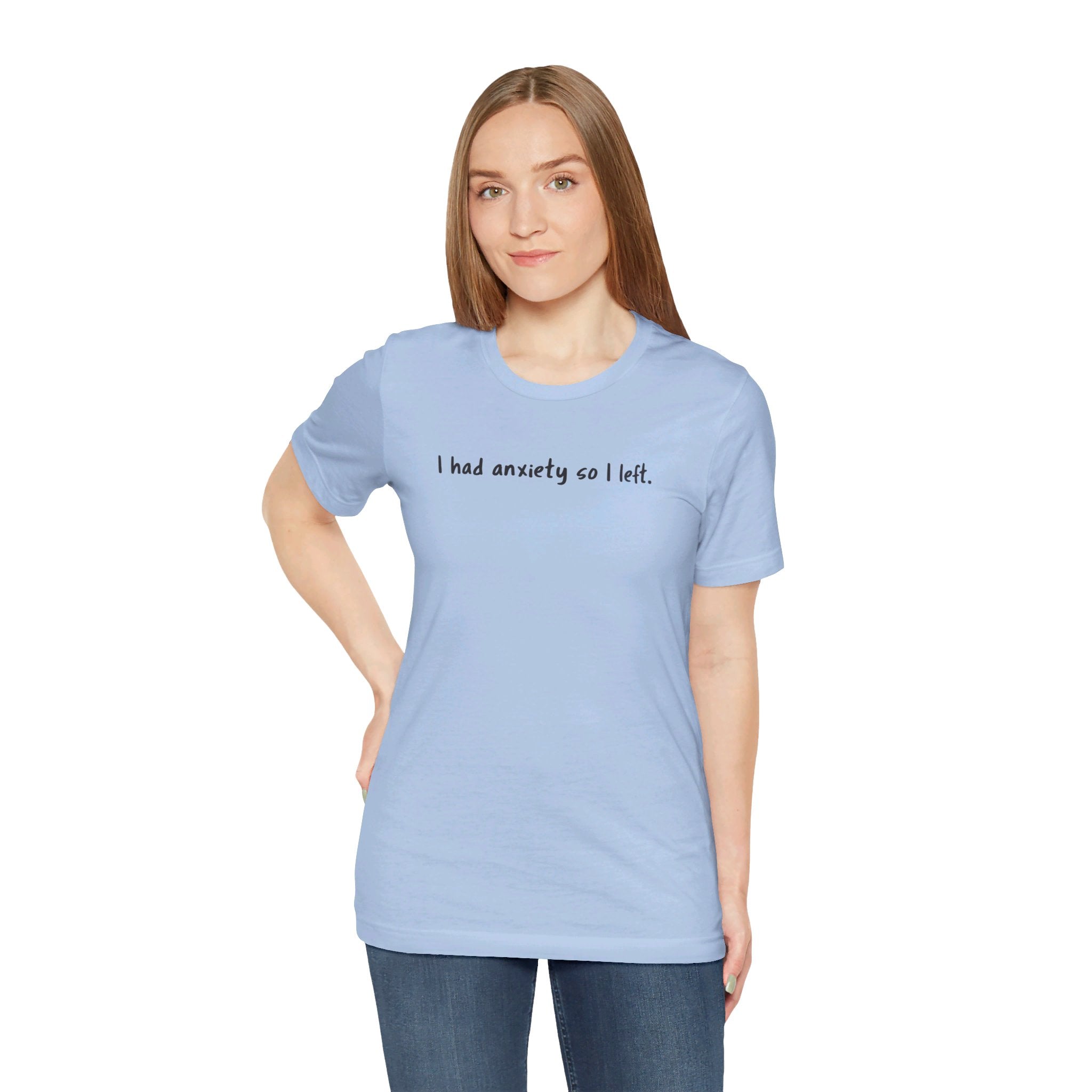'I Had Anxiety So I Left' Mental Health Statement T-Shirt - Deez Teez