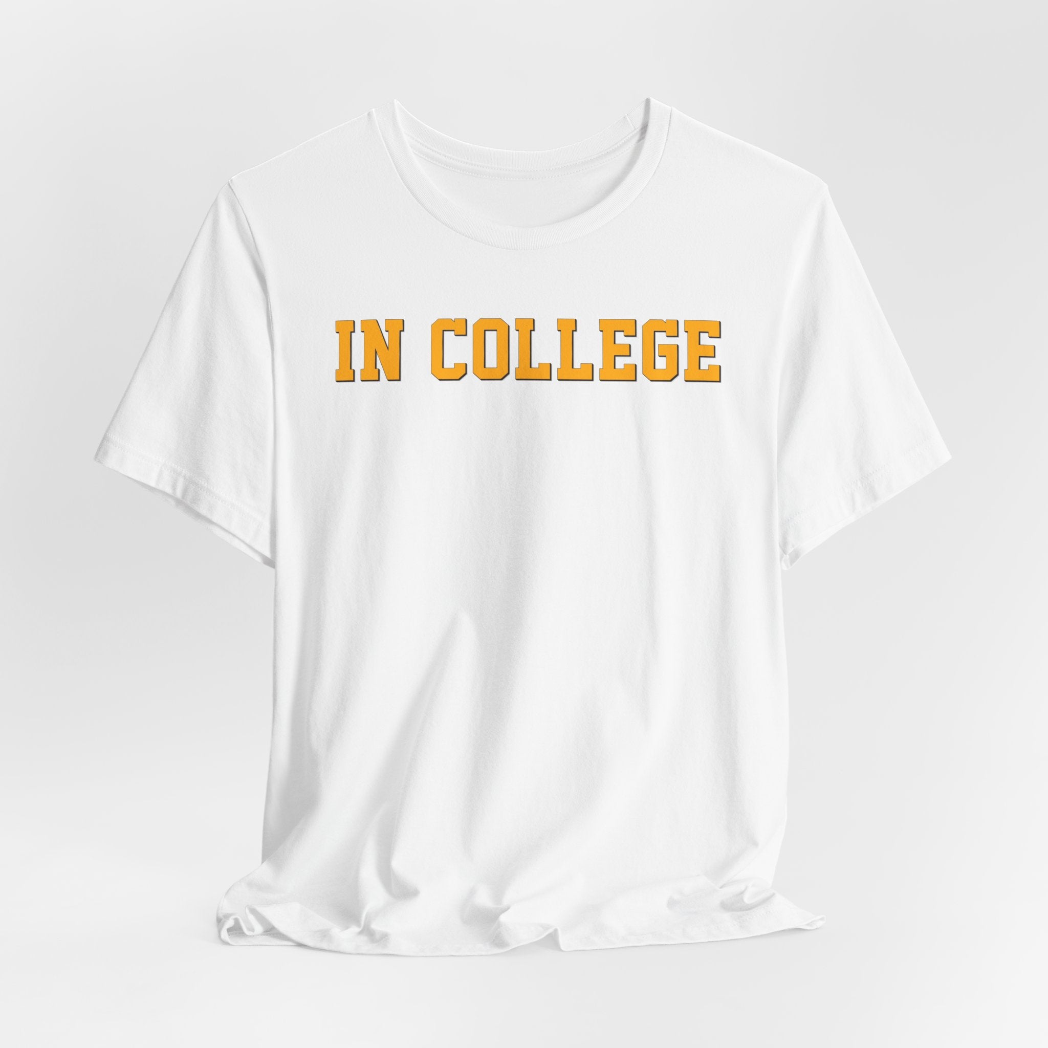 "In College" T-Shirt | Funny Student Life Tee - Deez Teez