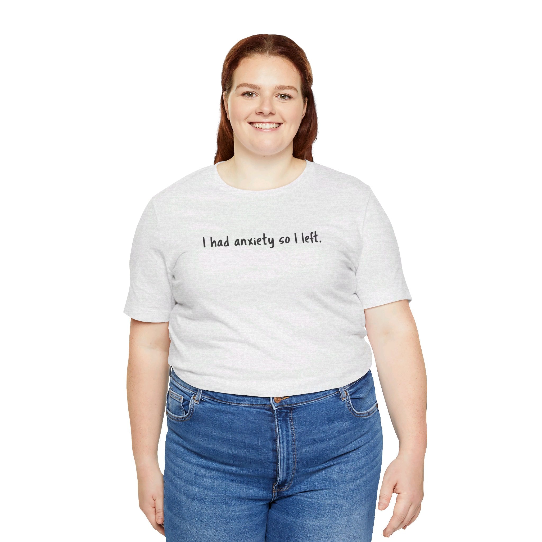 'I Had Anxiety So I Left' Mental Health Statement T-Shirt - Deez Teez