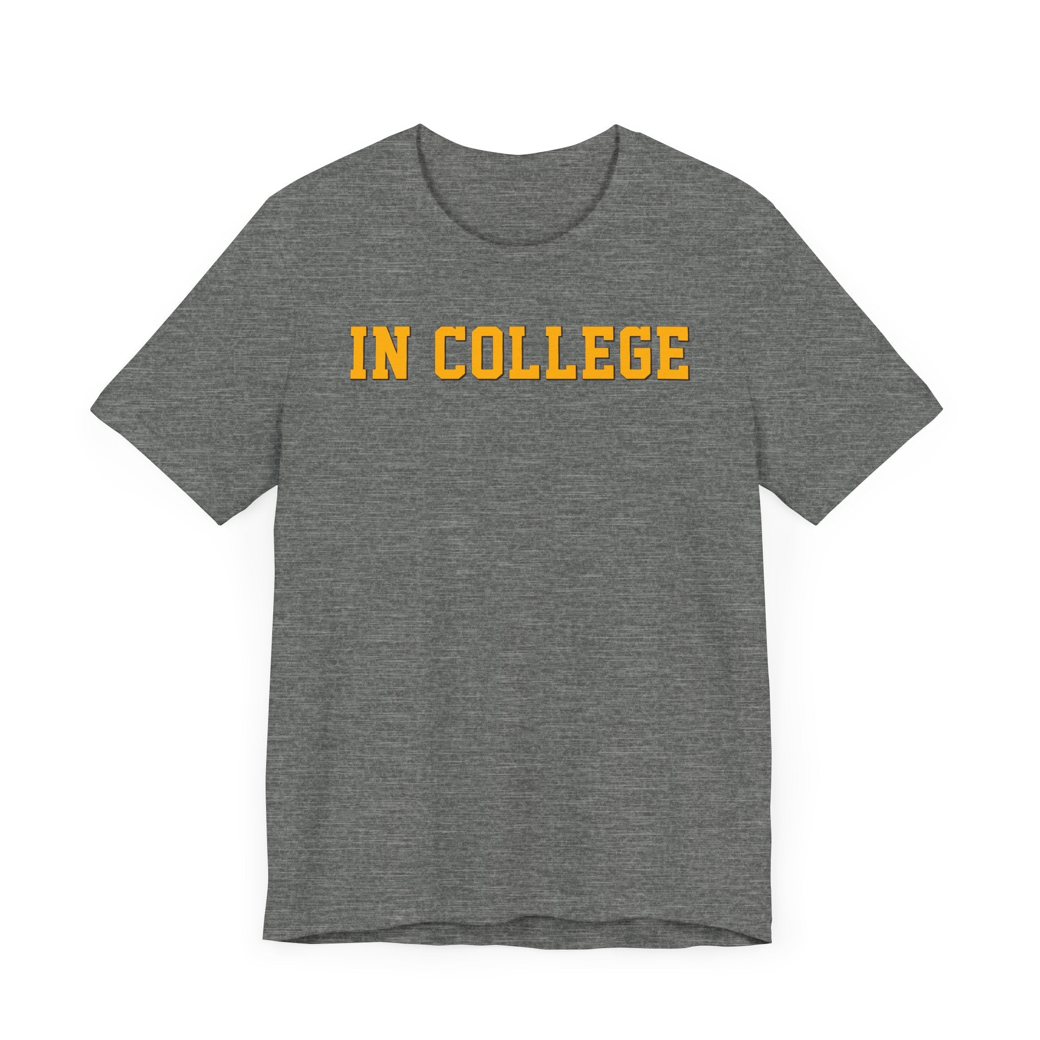 "In College" T-Shirt | Funny Student Life Tee - Deez Teez