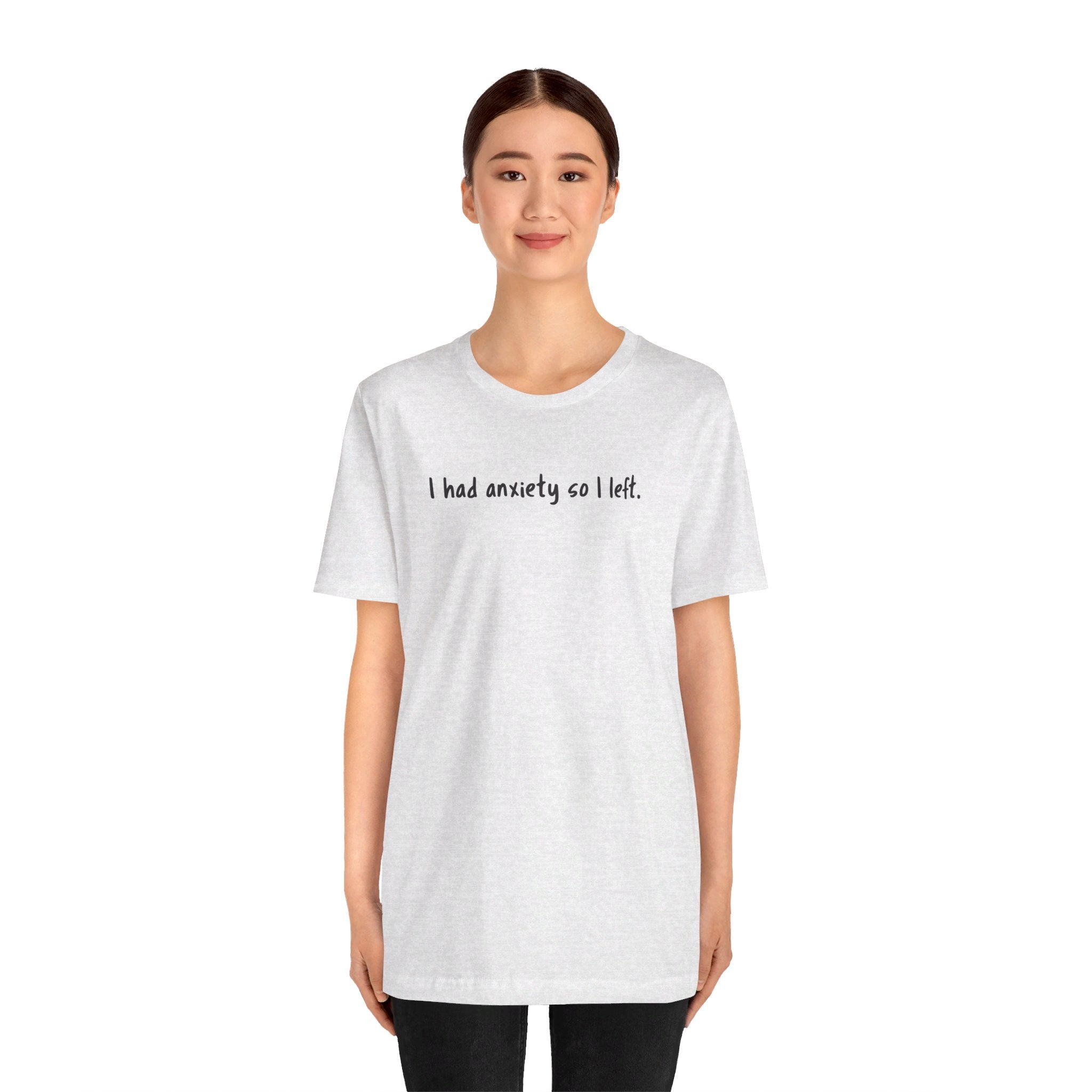 'I Had Anxiety So I Left' Mental Health Statement T-Shirt - Deez Teez