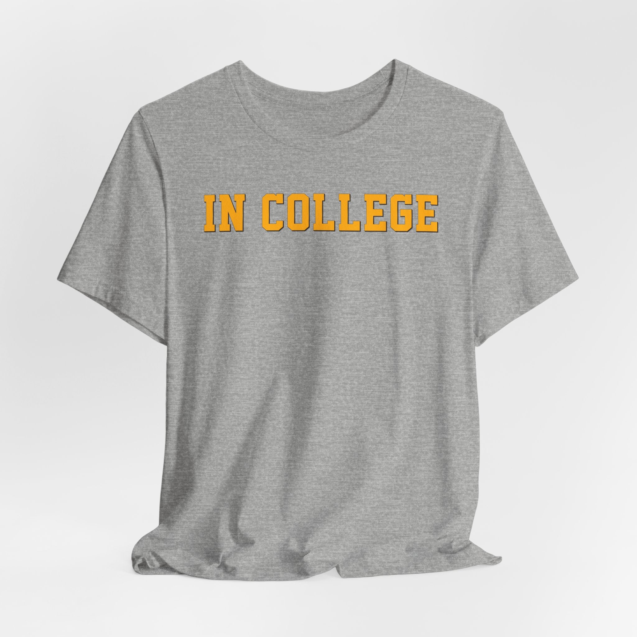 "In College" T-Shirt | Funny Student Life Tee - Deez Teez