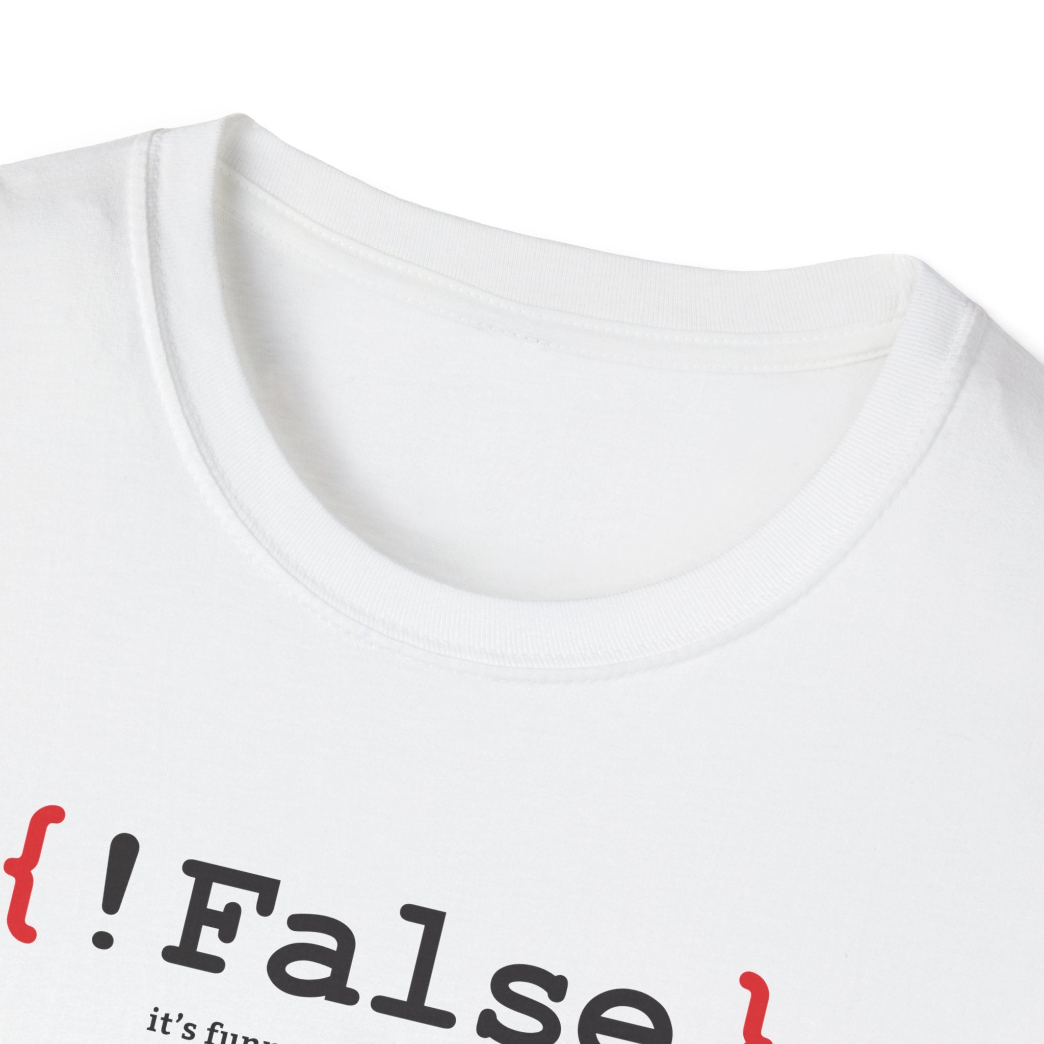 { !False } It’s Funny Because It’s True" Coding T-shirt | Software Engineer Apparel - Deez Teez
