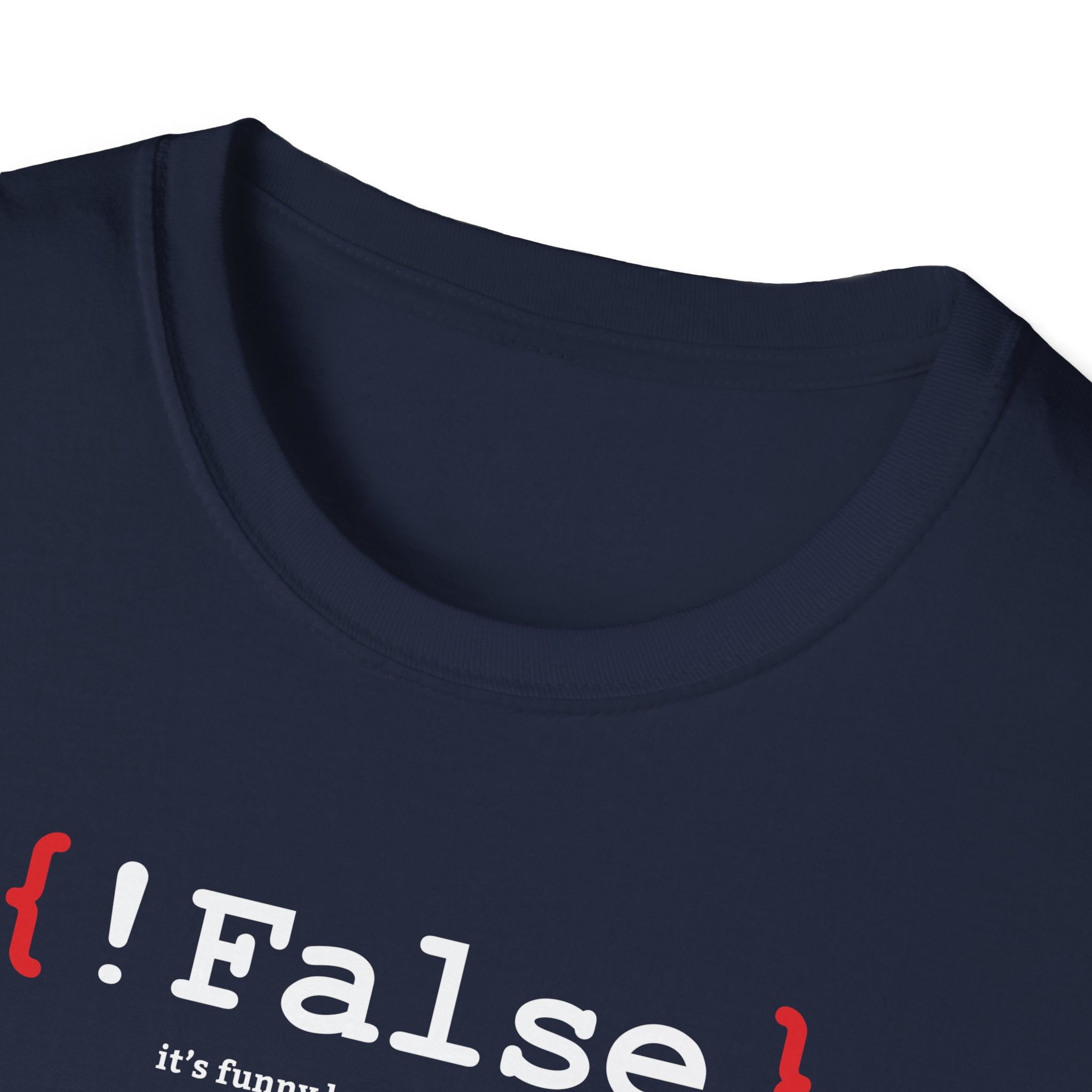 { !False } It’s Funny Because It’s True" Coding T-shirt | Software Engineer Apparel - Deez Teez