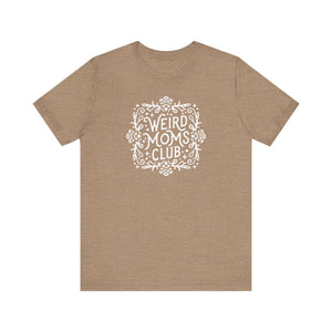 Weird Mom’s Club T-Shirt | Fun and Unique Mom Life Tee - Deez Teez