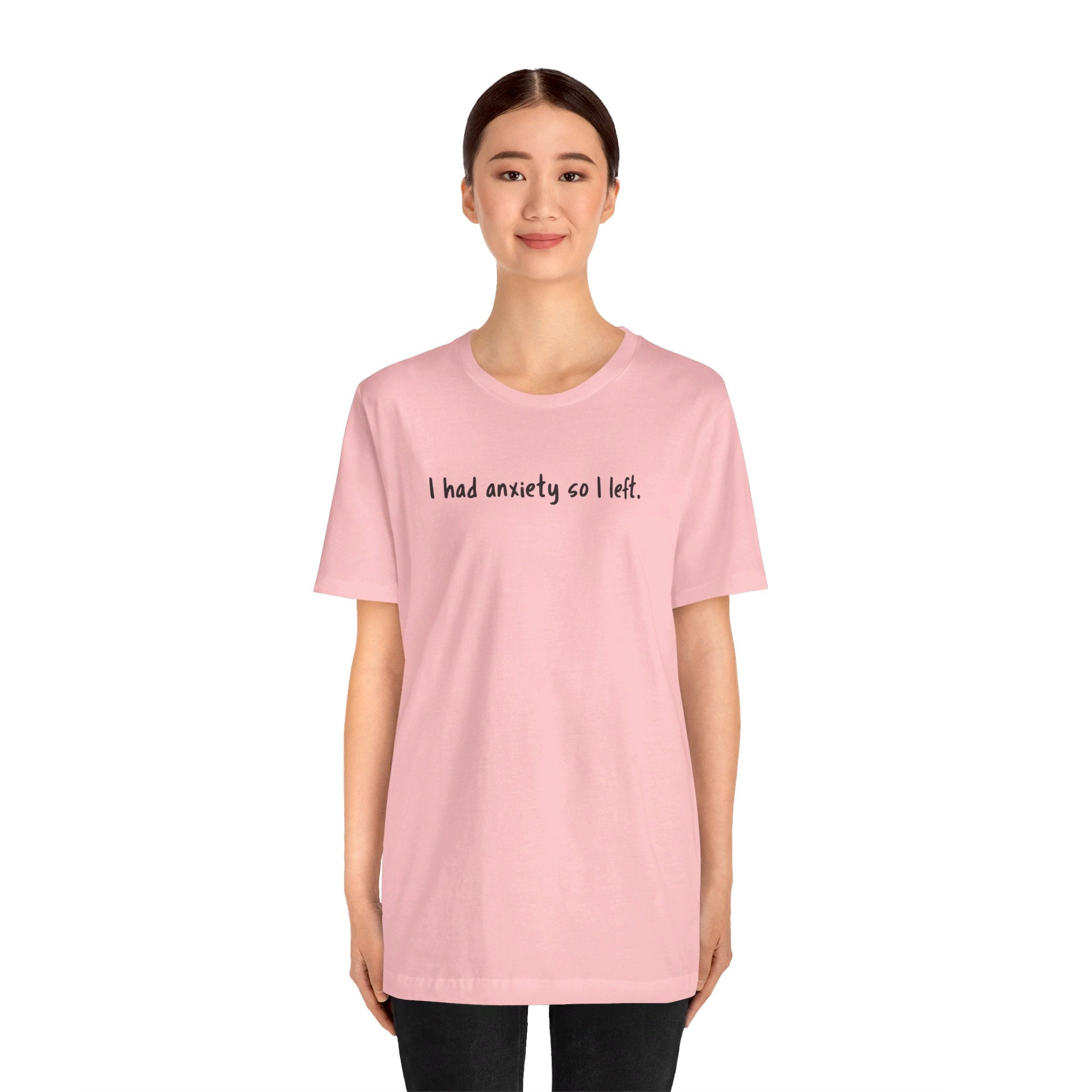 'I Had Anxiety So I Left' Mental Health Statement T-Shirt - Deez Teez