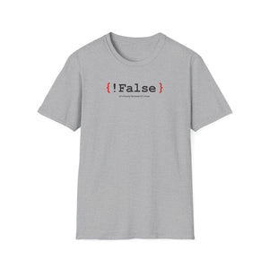 { !False } It’s Funny Because It’s True" Coding T-shirt | Software Engineer Apparel - Deez Teez