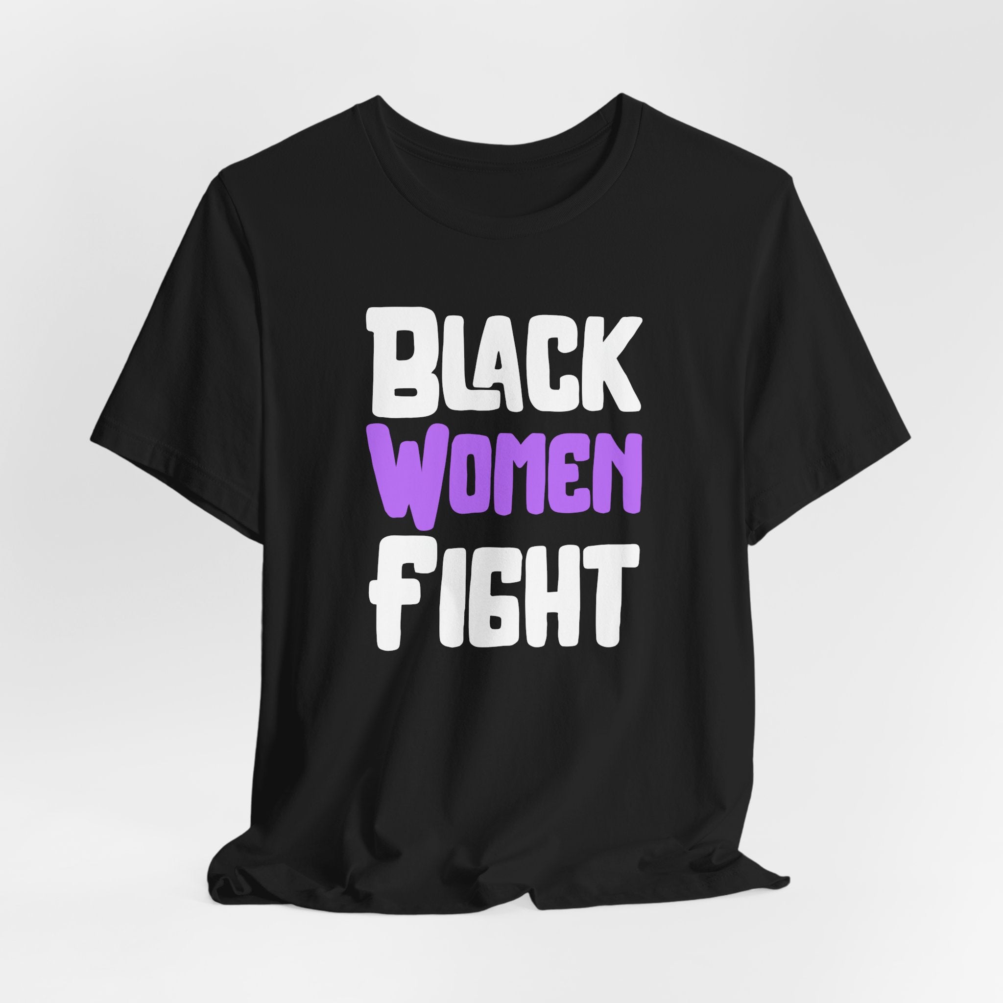 Black Women Fight T-Shirt | Empowerment and Strength Tee - Deez Teez