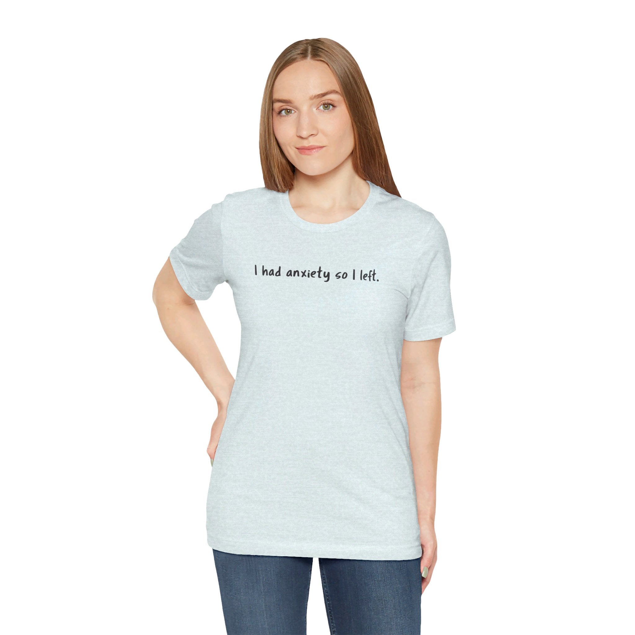'I Had Anxiety So I Left' Mental Health Statement T-Shirt - Deez Teez