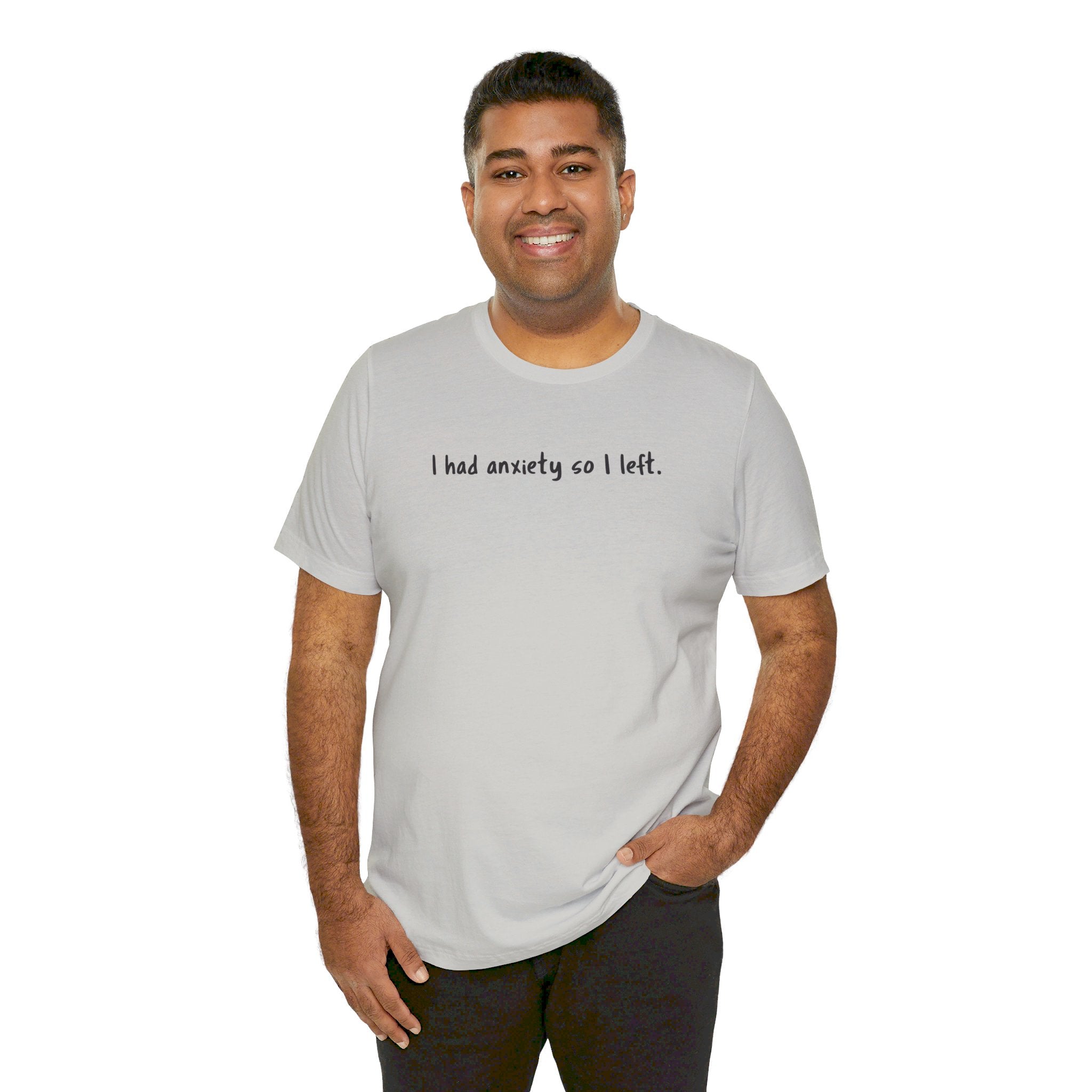 'I Had Anxiety So I Left' Mental Health Statement T-Shirt - Deez Teez