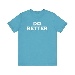 'Do Better' Bold Statement T-Shirt | Room For Improvement Accountability Expression | Unisex Jersey Short Sleeve T-Shirt - Deez Teez