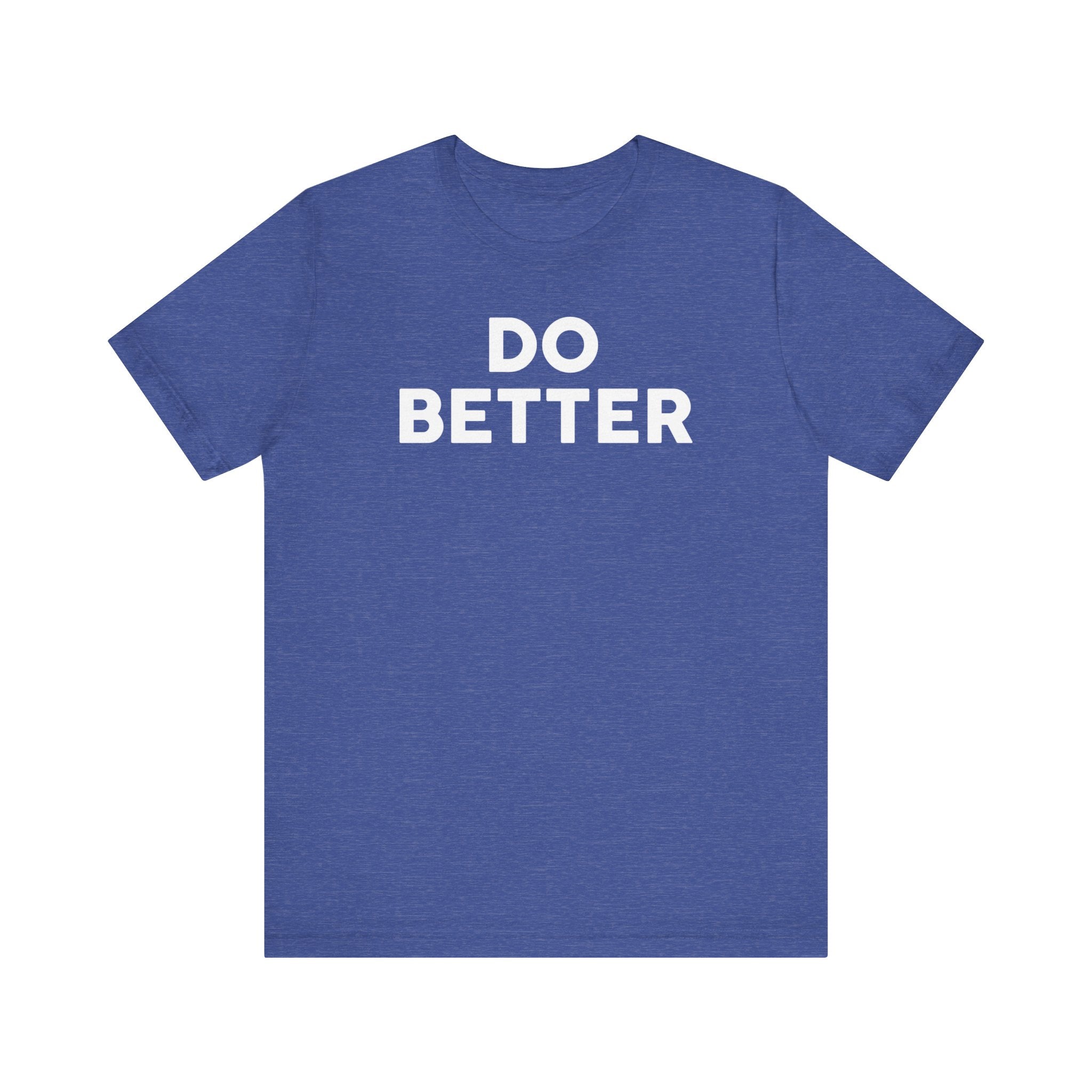 'Do Better' Bold Statement T-Shirt | Room For Improvement Accountability Expression | Unisex Jersey Short Sleeve T-Shirt - Deez Teez