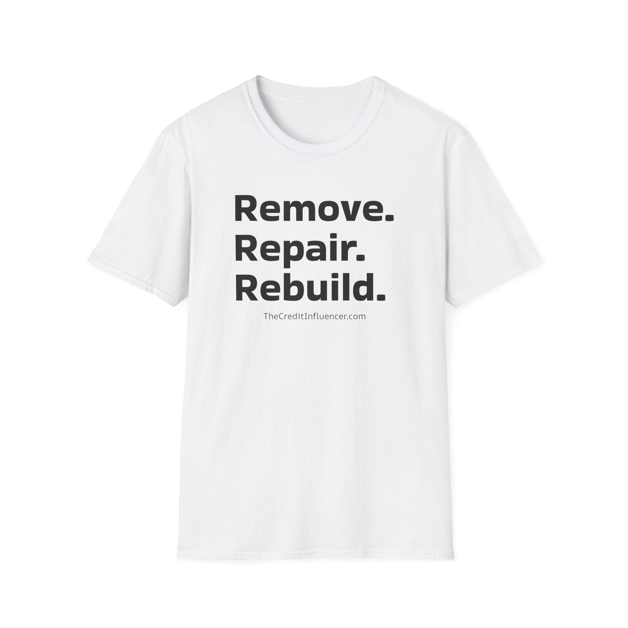 The Credit Influencer Slogan T-Shirt "Remove. Repair. Rebuild" - Deez Teez