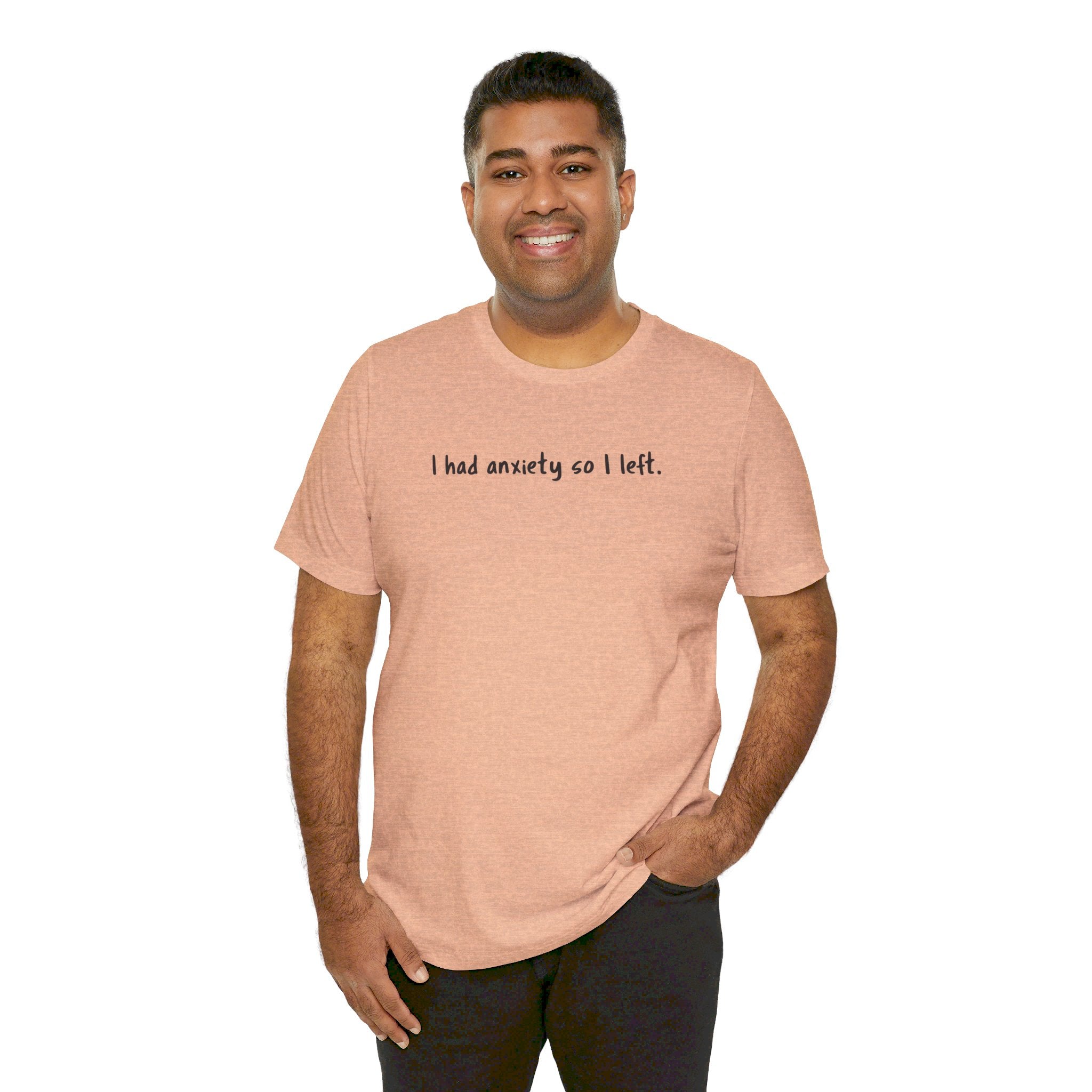 'I Had Anxiety So I Left' Mental Health Statement T-Shirt - Deez Teez