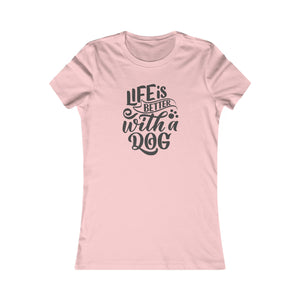 'Life is Better With a Dog' | Women's Pet Lover's Typographic T-Shirt | Dog Companion Gifts - Deez Teez