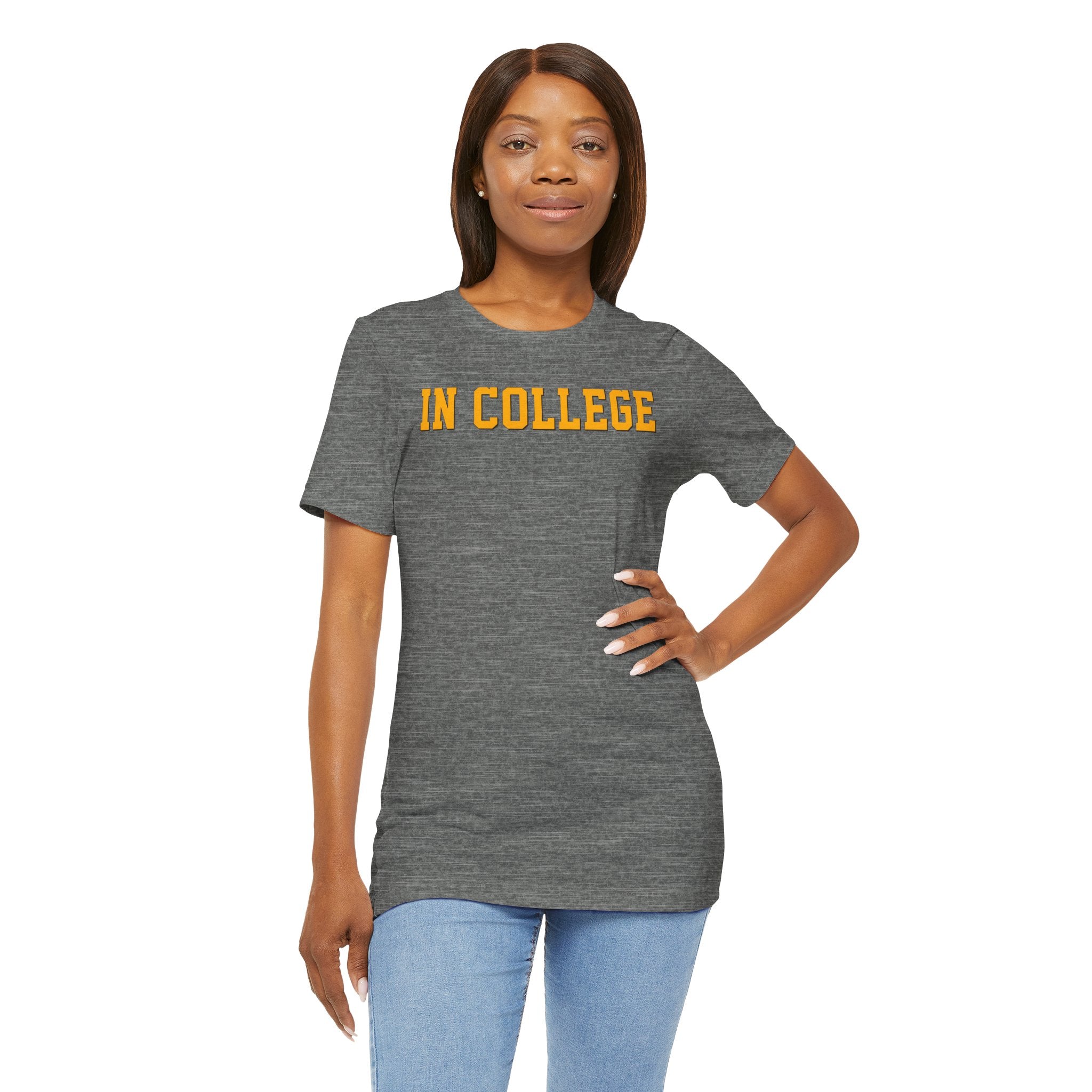 "In College" T-Shirt | Funny Student Life Tee - Deez Teez