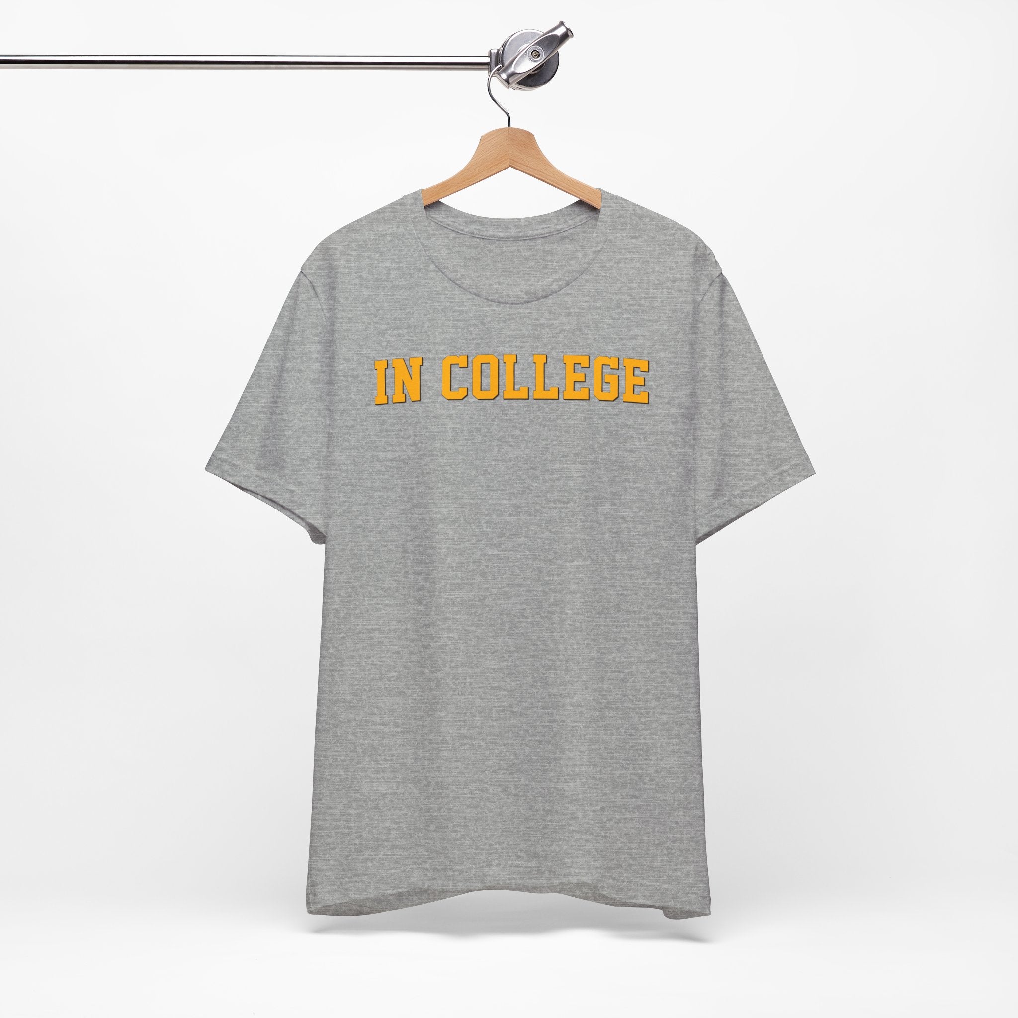 "In College" T-Shirt | Funny Student Life Tee - Deez Teez