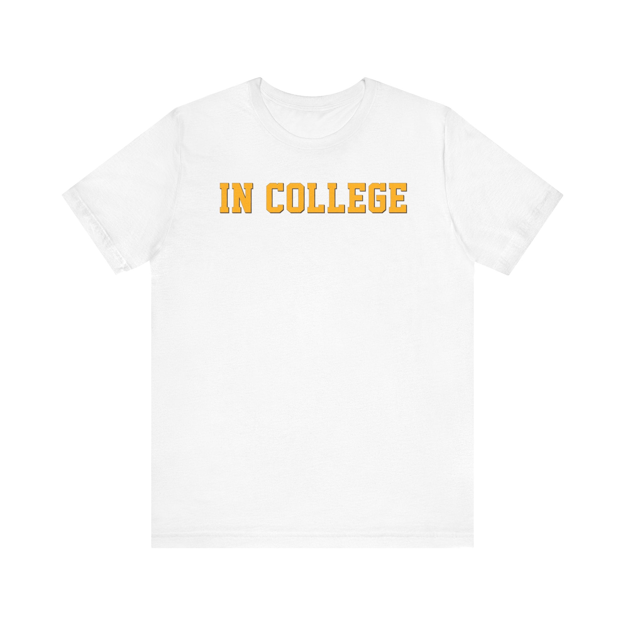 "In College" T-Shirt | Funny Student Life Tee - Deez Teez