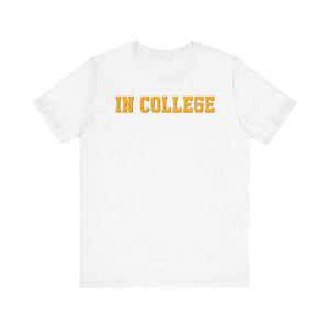 "In College" T-Shirt | Funny Student Life Tee - Deez Teez