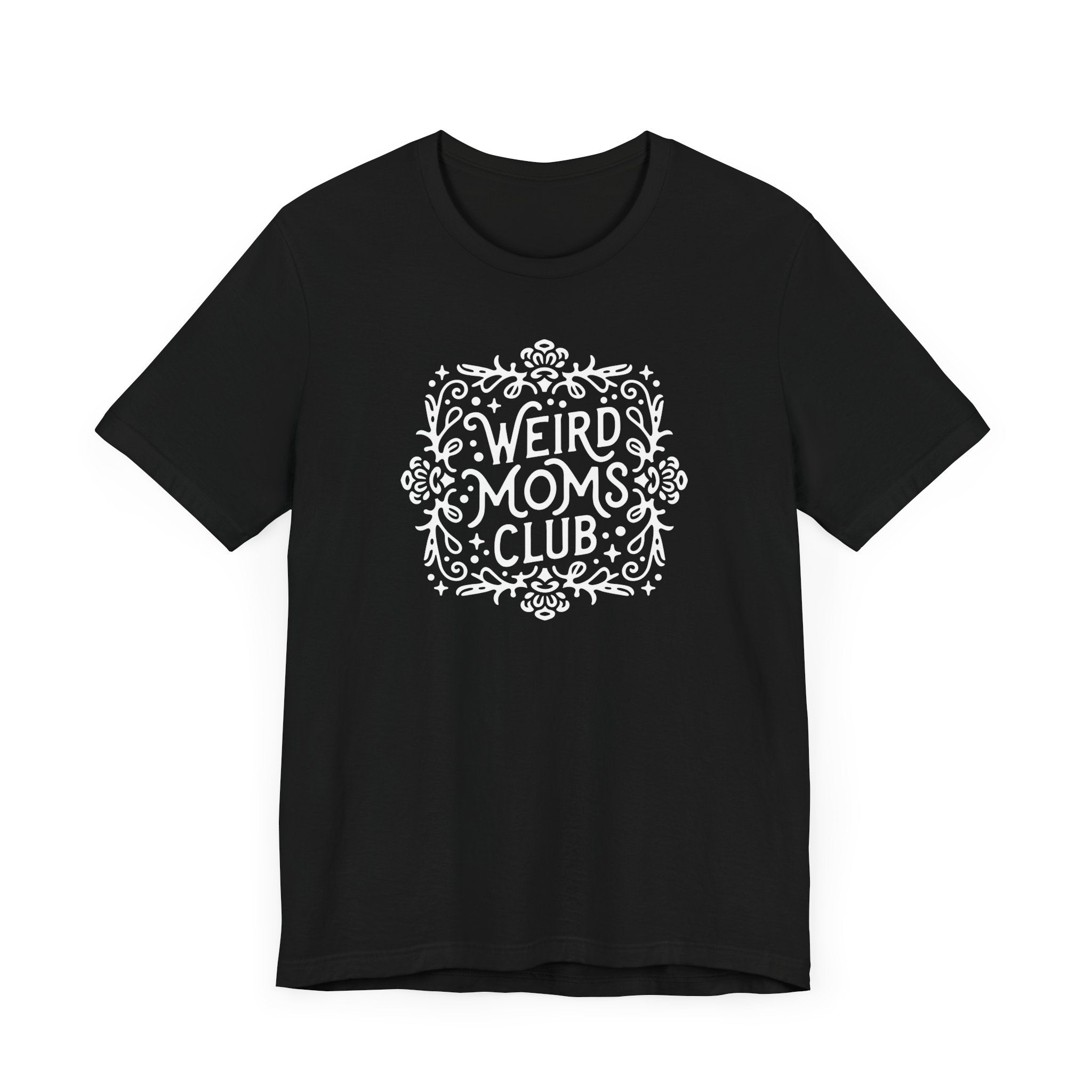 Weird Mom’s Club T-Shirt | Fun and Unique Mom Life Tee - Deez Teez