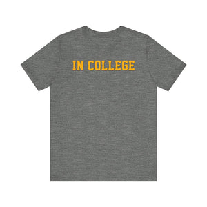 "In College" T-Shirt | Funny Student Life Tee - Deez Teez