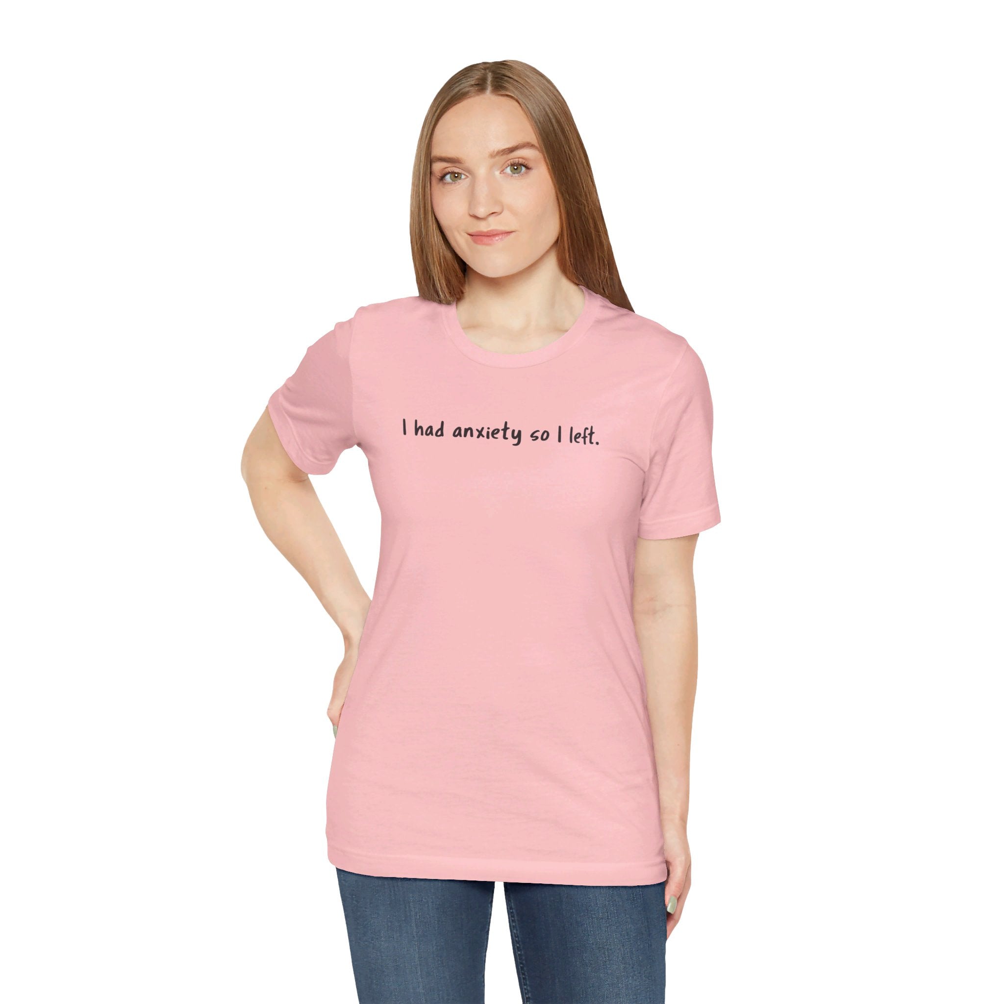 'I Had Anxiety So I Left' Mental Health Statement T-Shirt - Deez Teez