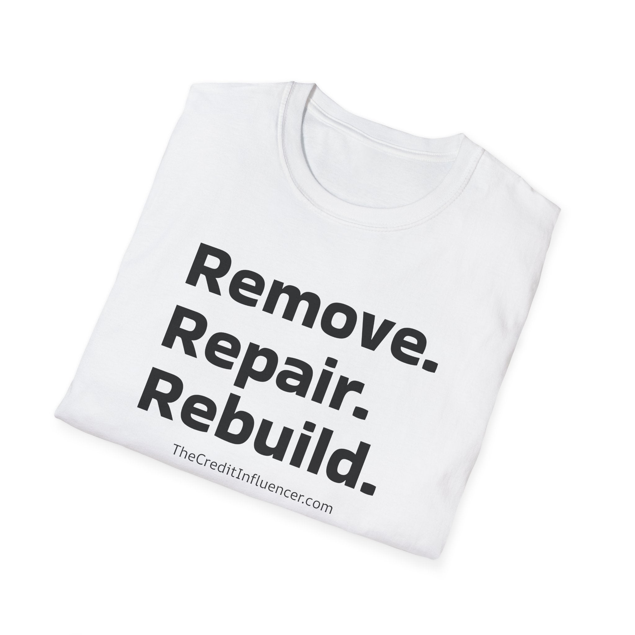 The Credit Influencer Slogan T-Shirt "Remove. Repair. Rebuild" - Deez Teez