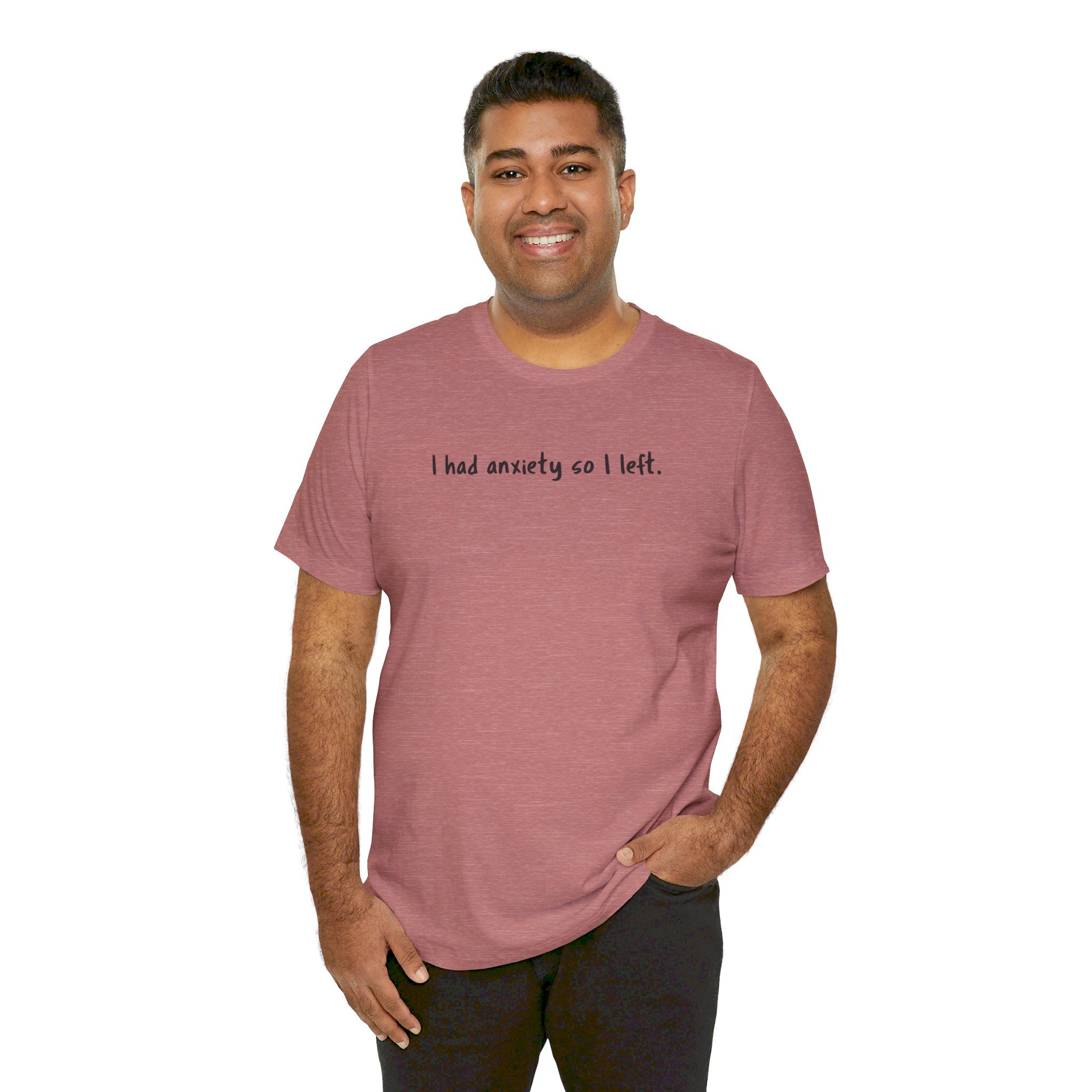 'I Had Anxiety So I Left' Mental Health Statement T-Shirt - Deez Teez