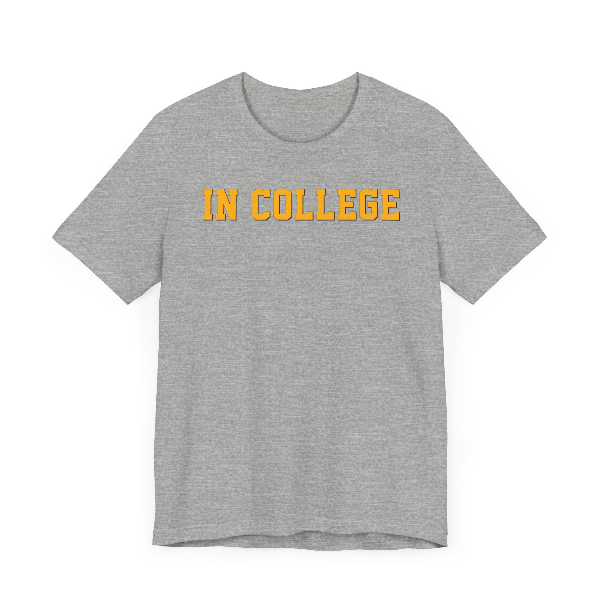 "In College" T-Shirt | Funny Student Life Tee - Deez Teez