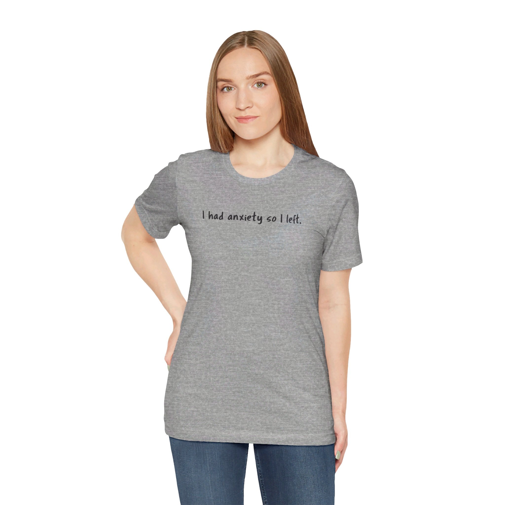 'I Had Anxiety So I Left' Mental Health Statement T-Shirt - Deez Teez
