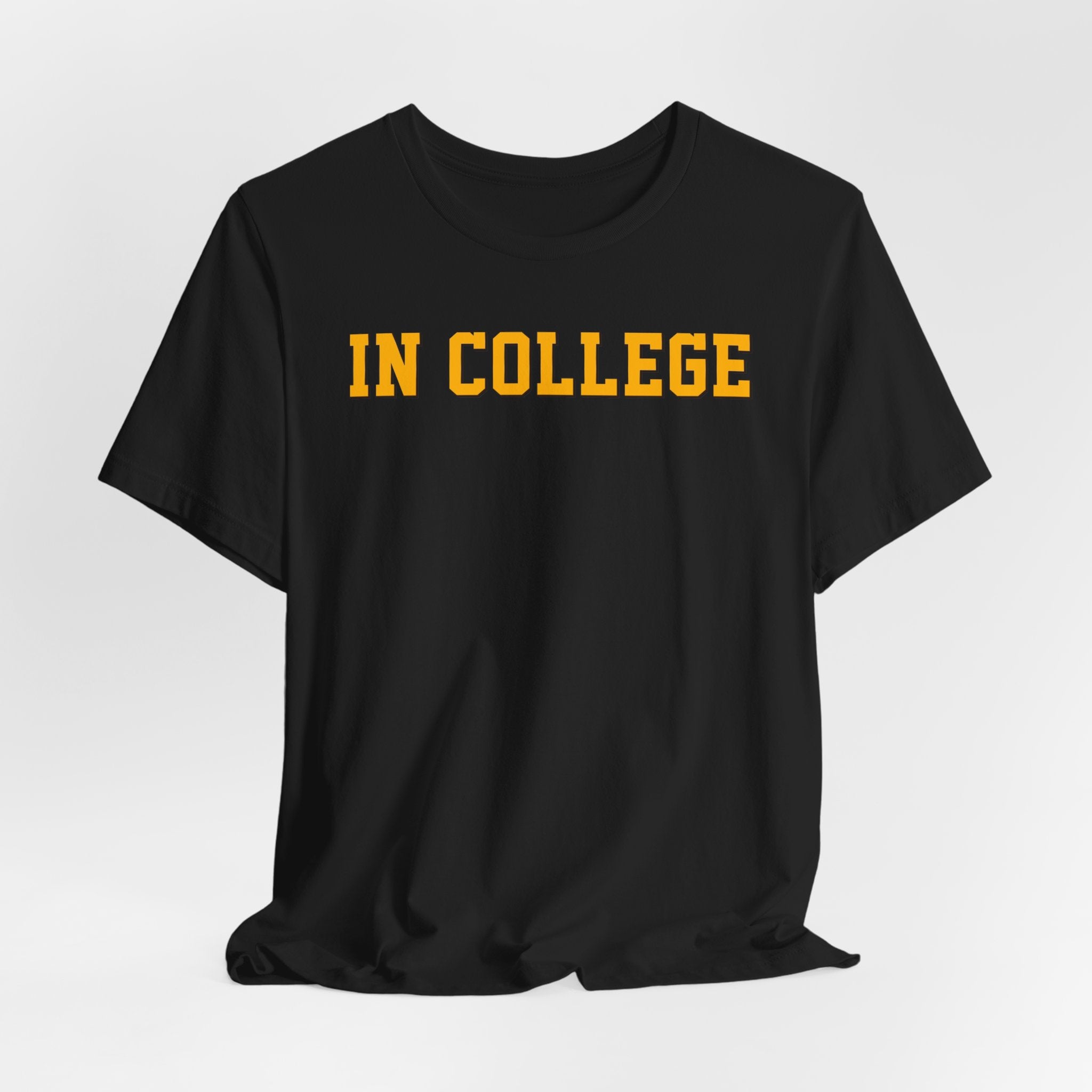 "In College" T-Shirt | Funny Student Life Tee - Deez Teez