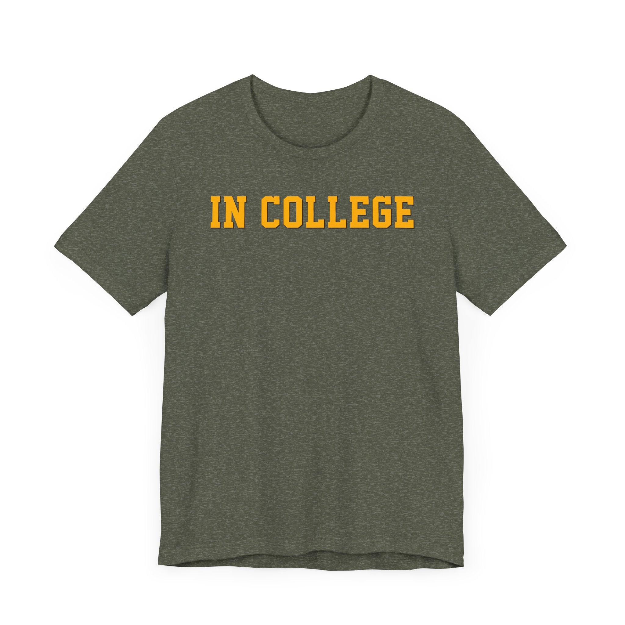 "In College" T-Shirt | Funny Student Life Tee - Deez Teez