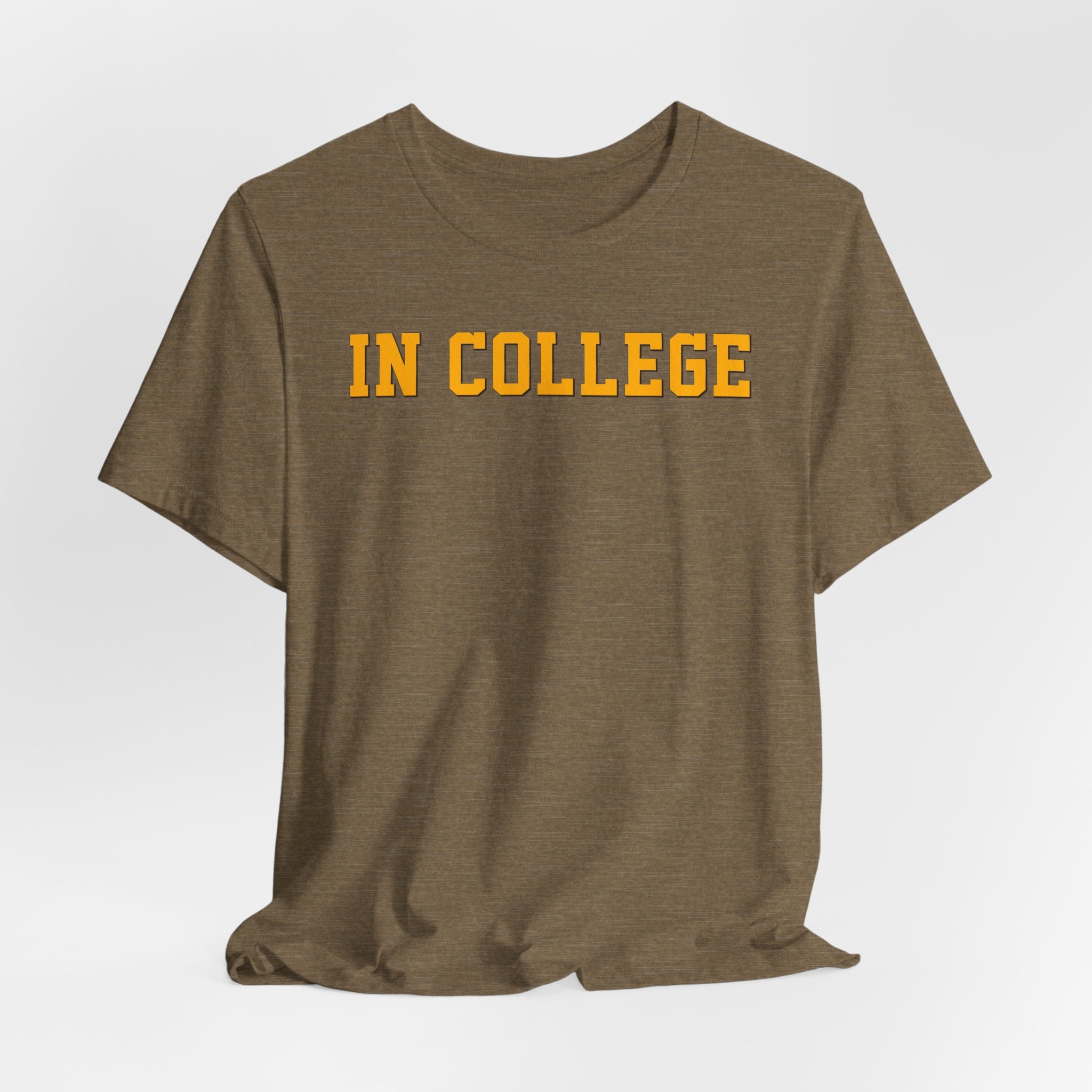 "In College" T-Shirt | Funny Student Life Tee - Deez Teez
