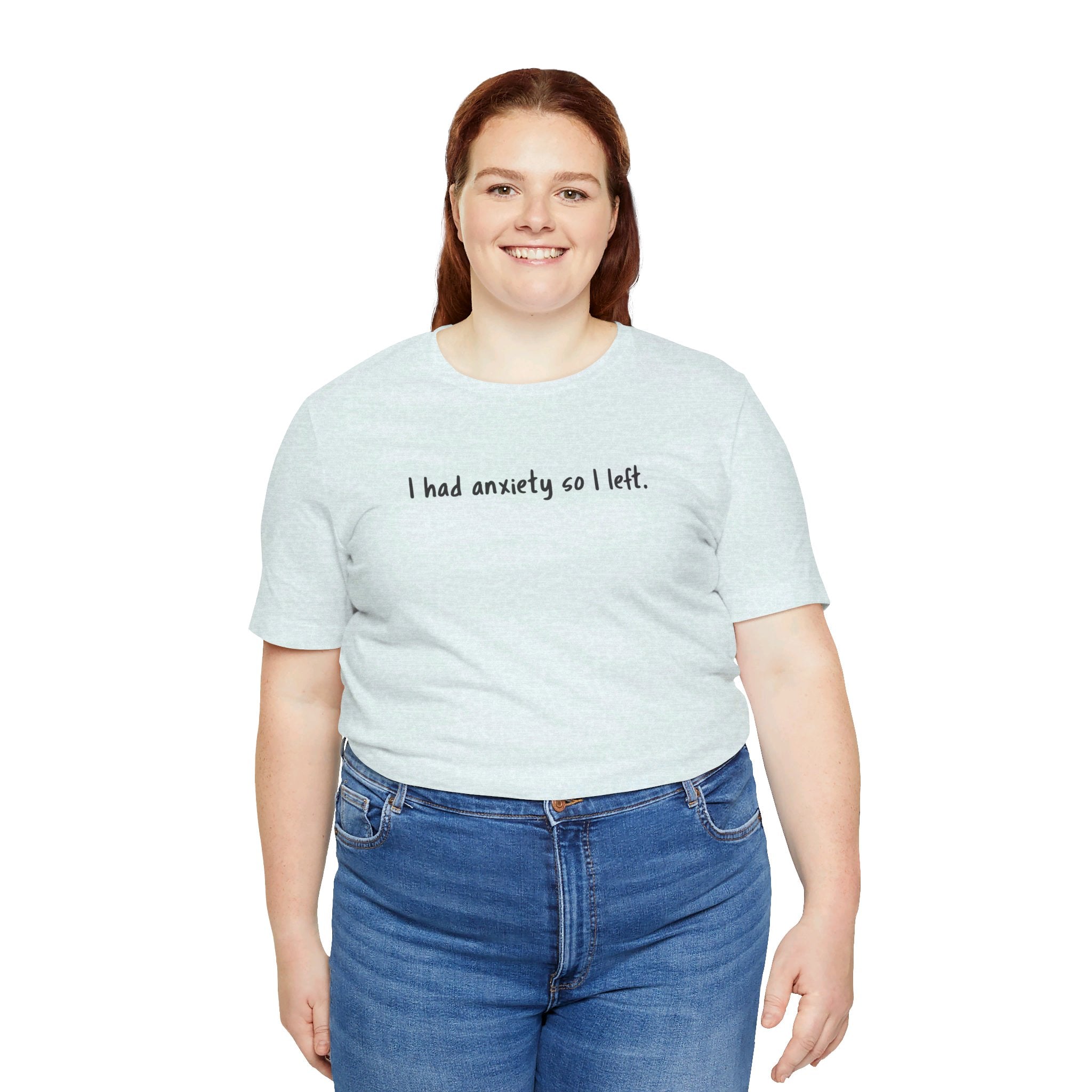 'I Had Anxiety So I Left' Mental Health Statement T-Shirt - Deez Teez