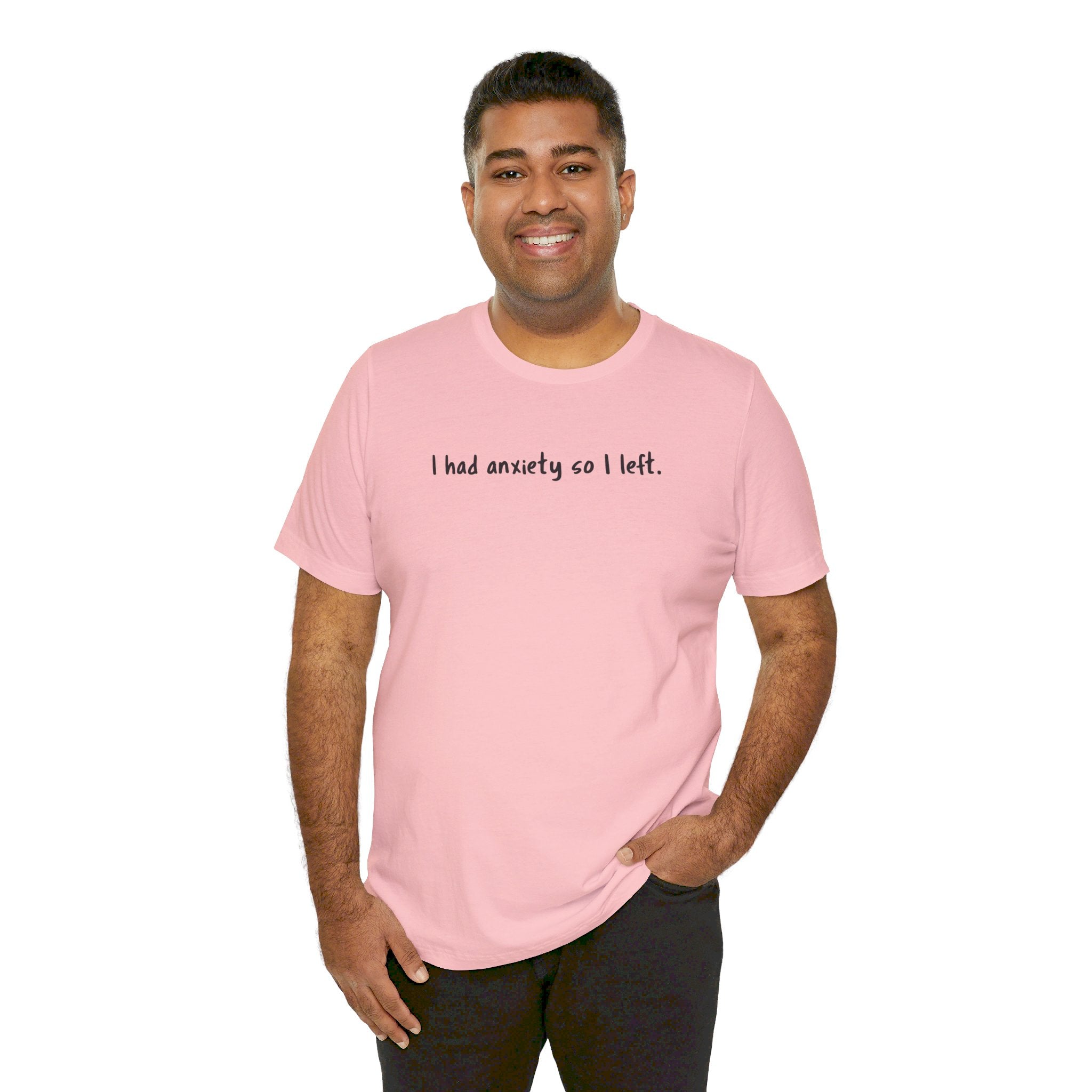 'I Had Anxiety So I Left' Mental Health Statement T-Shirt - Deez Teez