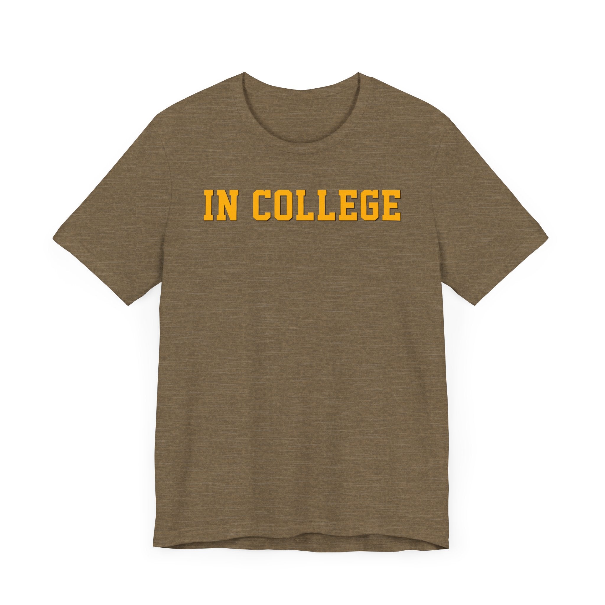 "In College" T-Shirt | Funny Student Life Tee - Deez Teez