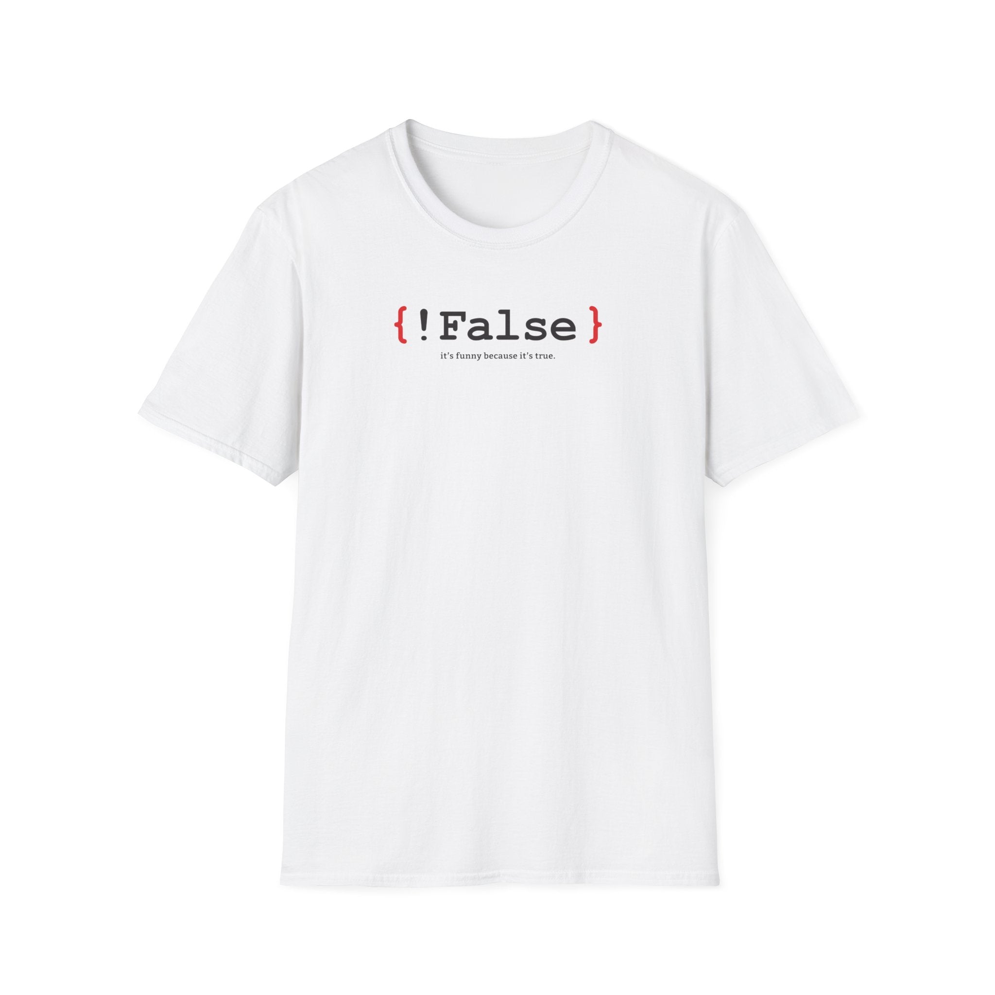 { !False } It’s Funny Because It’s True" Coding T-shirt | Software Engineer Apparel - Deez Teez