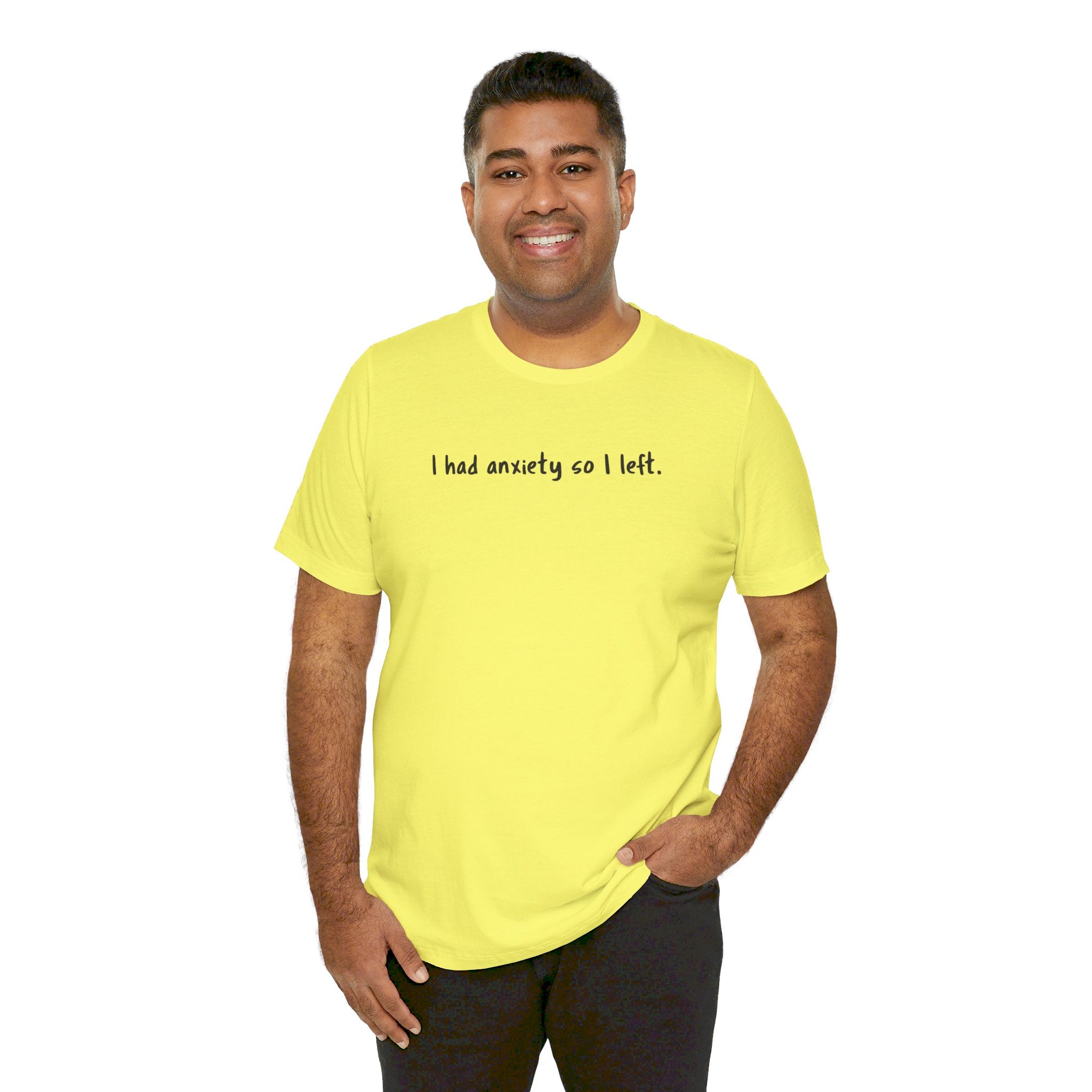 'I Had Anxiety So I Left' Mental Health Statement T-Shirt - Deez Teez
