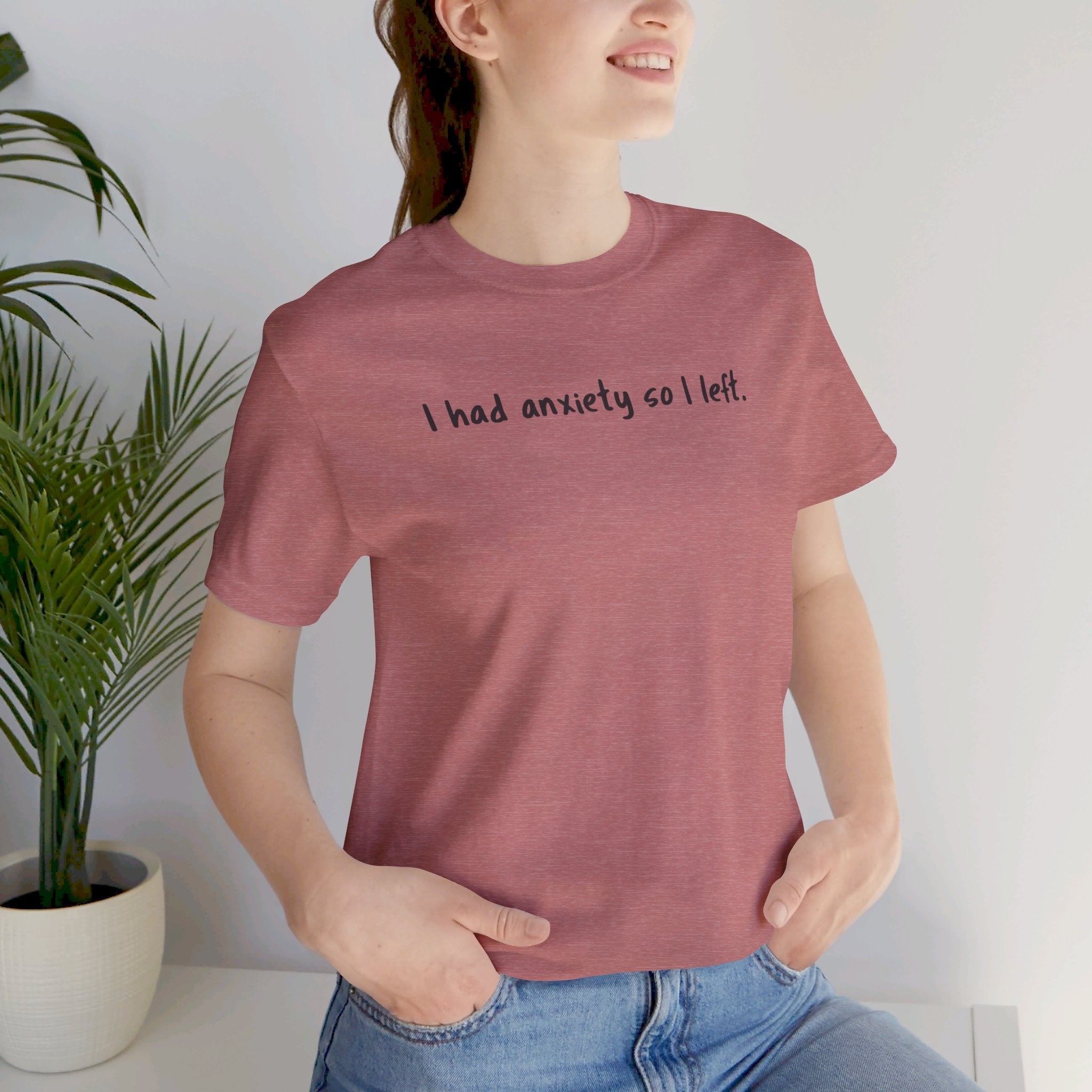'I Had Anxiety So I Left' Mental Health Statement T-Shirt - Deez Teez