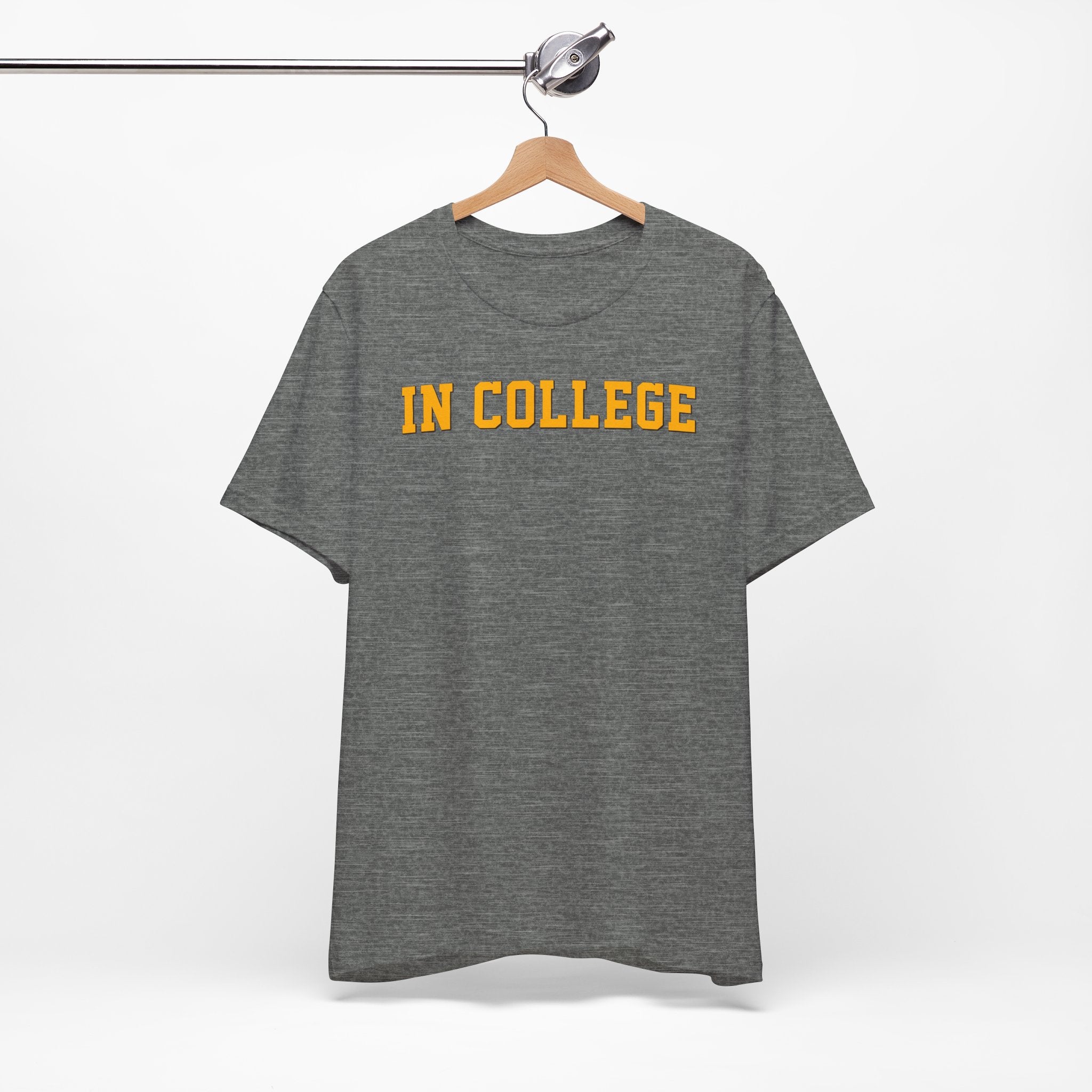 "In College" T-Shirt | Funny Student Life Tee - Deez Teez