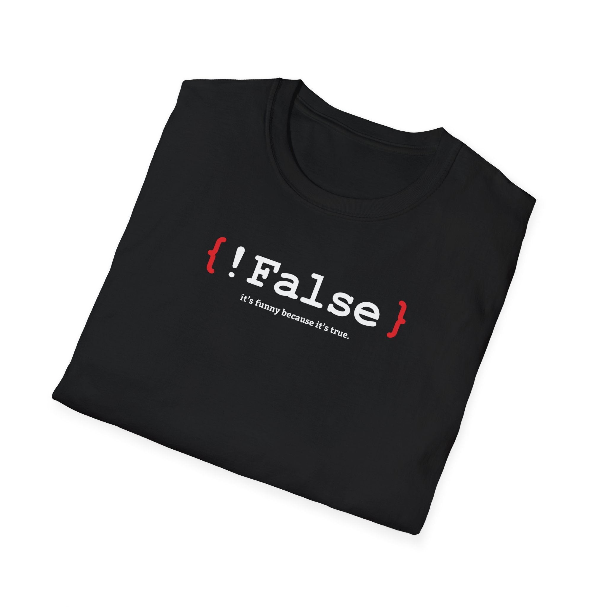 { !False } It’s Funny Because It’s True" Coding T-shirt | Software Engineer Apparel - Deez Teez