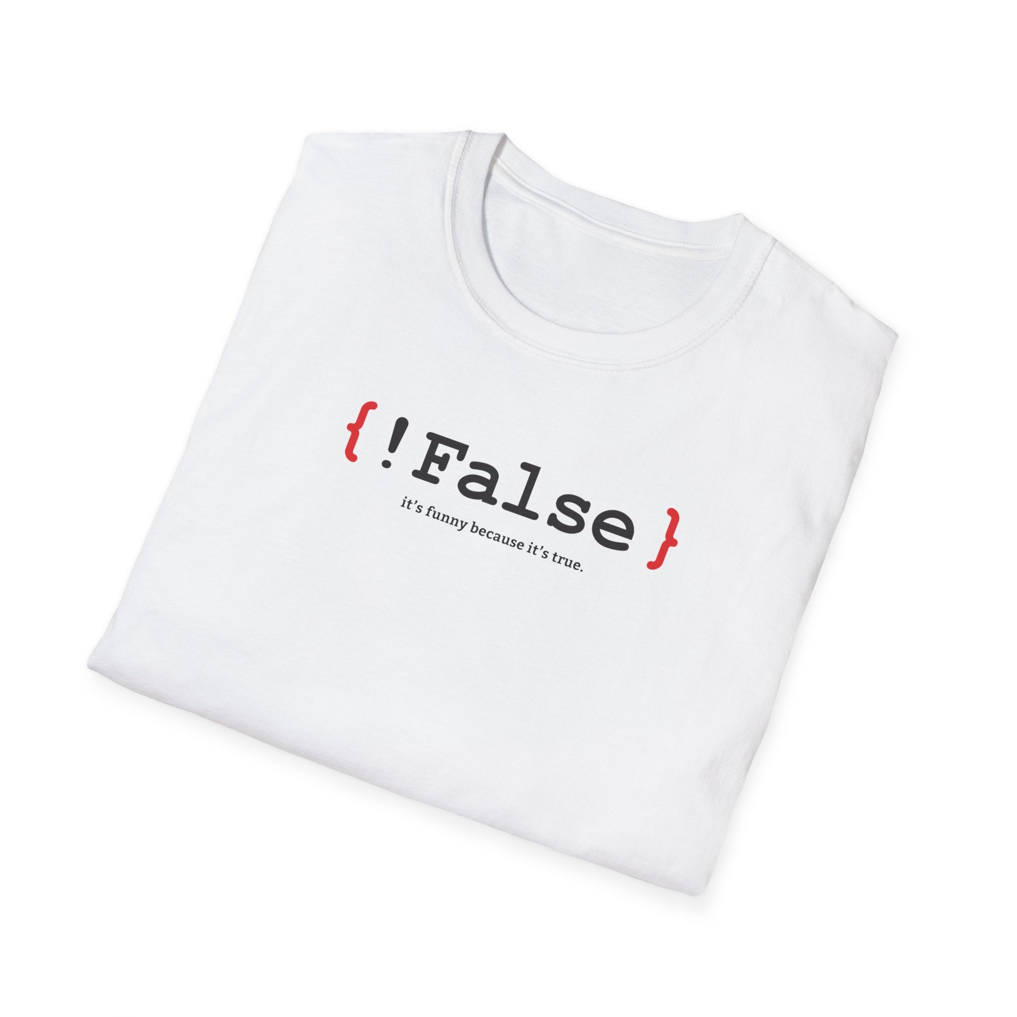 { !False } It’s Funny Because It’s True" Coding T-shirt | Software Engineer Apparel - Deez Teez