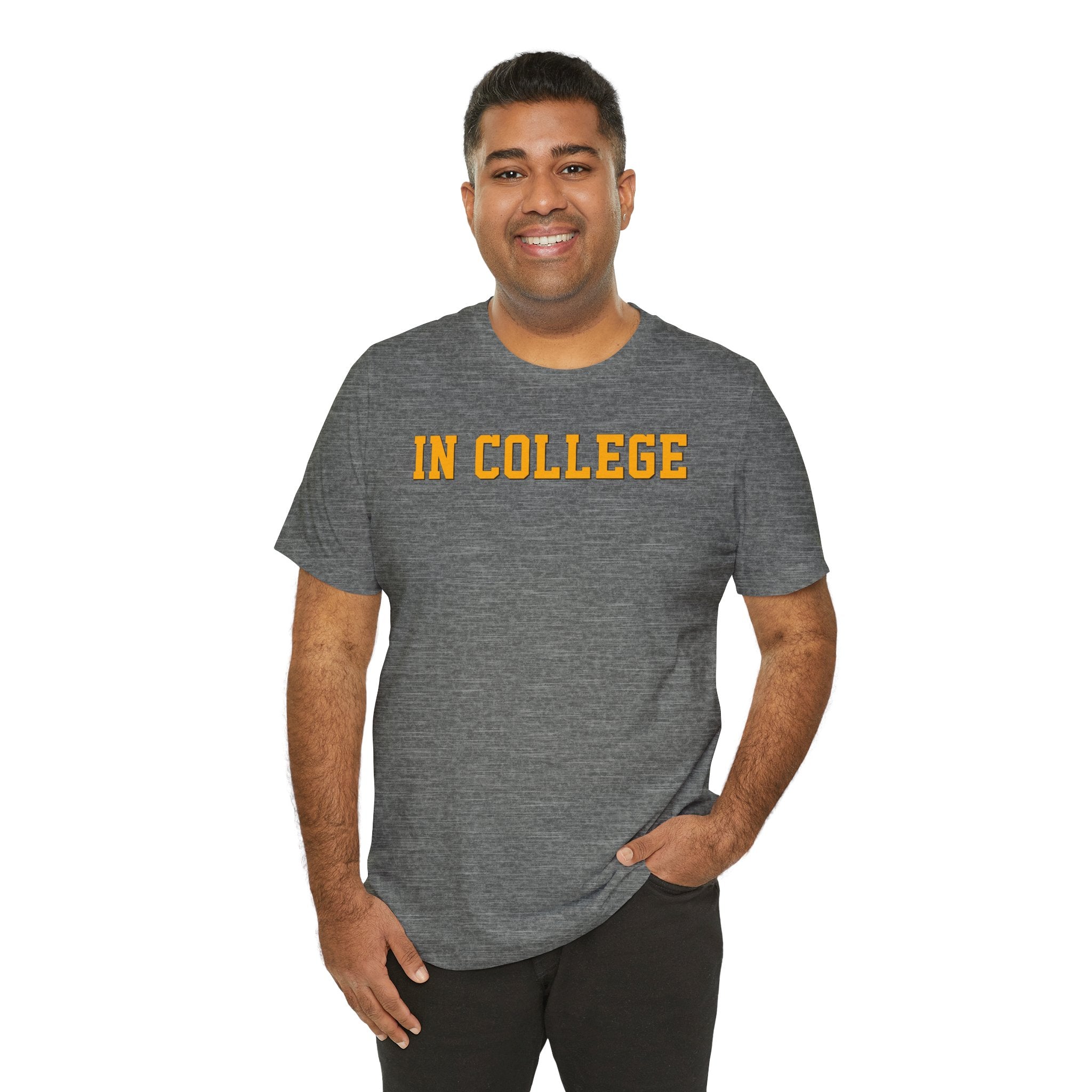 "In College" T-Shirt | Funny Student Life Tee - Deez Teez