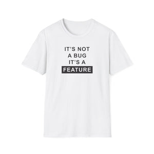 'It's Not A Bug, It's A Feature' Computer Technology T-Shirt | Funny Coder Tee - Deez Teez