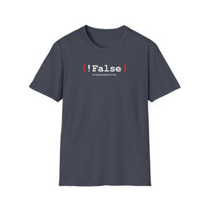 { !False } It’s Funny Because It’s True" Coding T-shirt | Software Engineer Apparel - Deez Teez