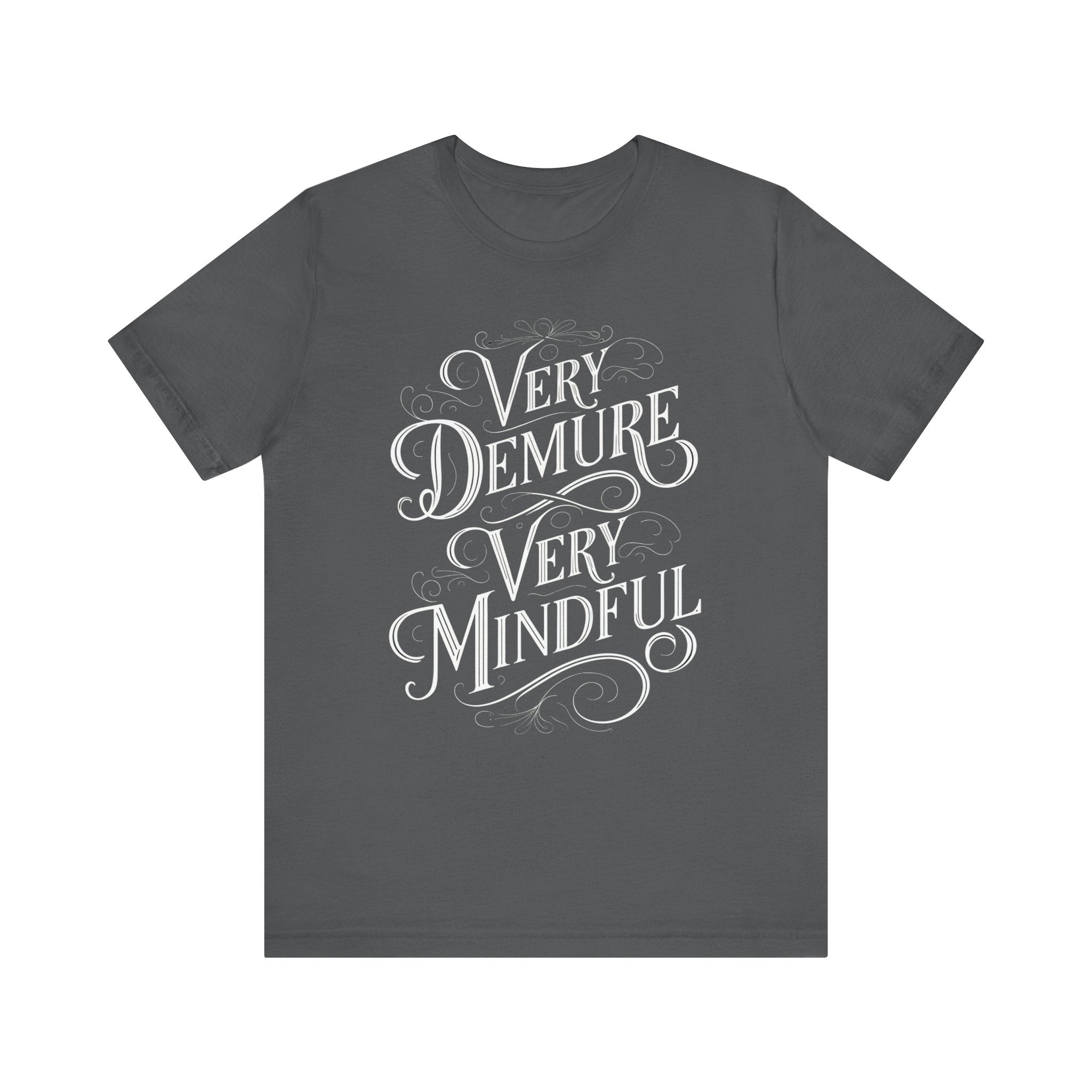 Very Demure, Very Mindful T-Shirt | Ironic Cultural Commentary Quote Tee - Deez Teez