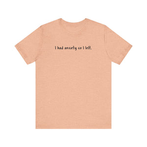 'I Had Anxiety So I Left' Mental Health Statement T-Shirt - Deez Teez