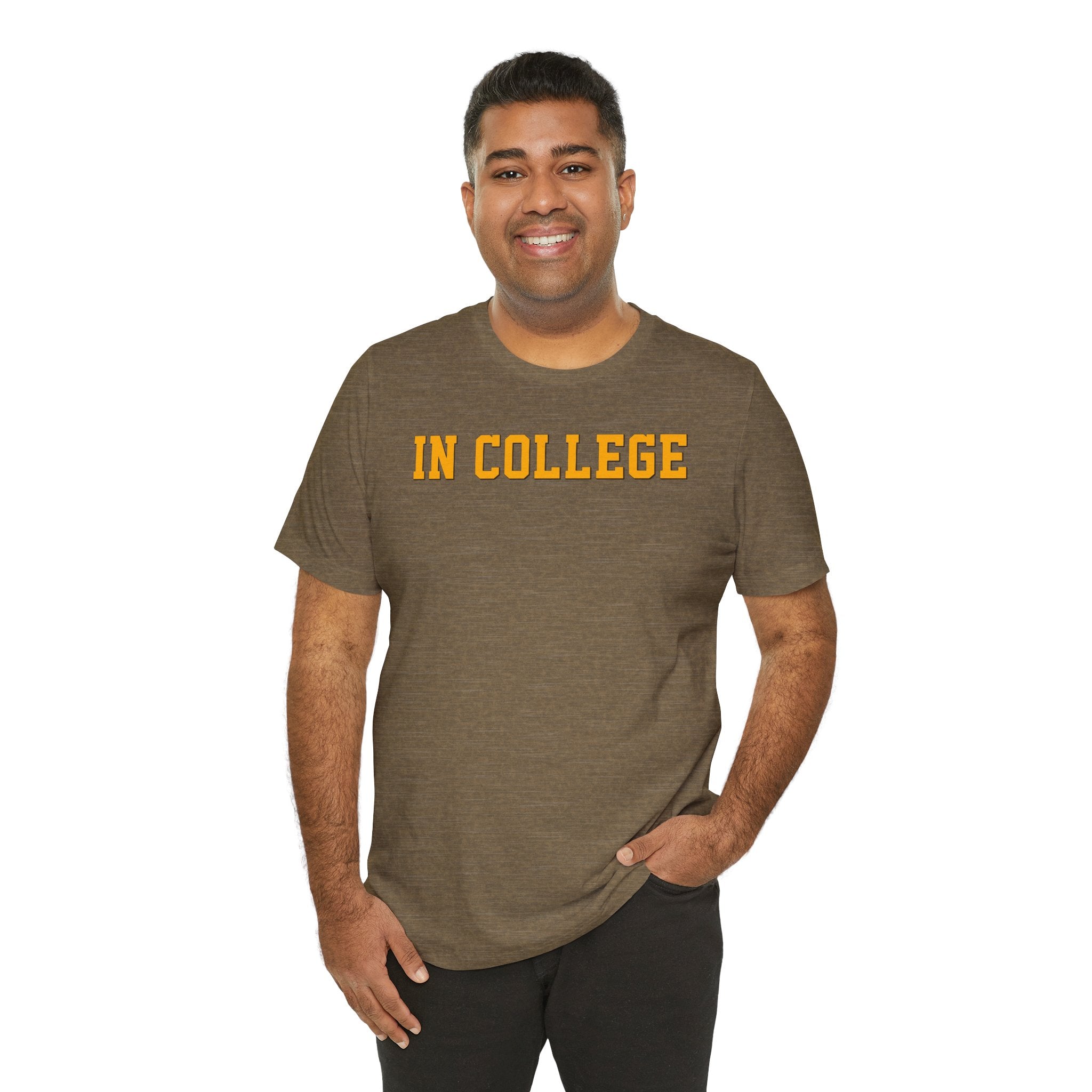 "In College" T-Shirt | Funny Student Life Tee - Deez Teez