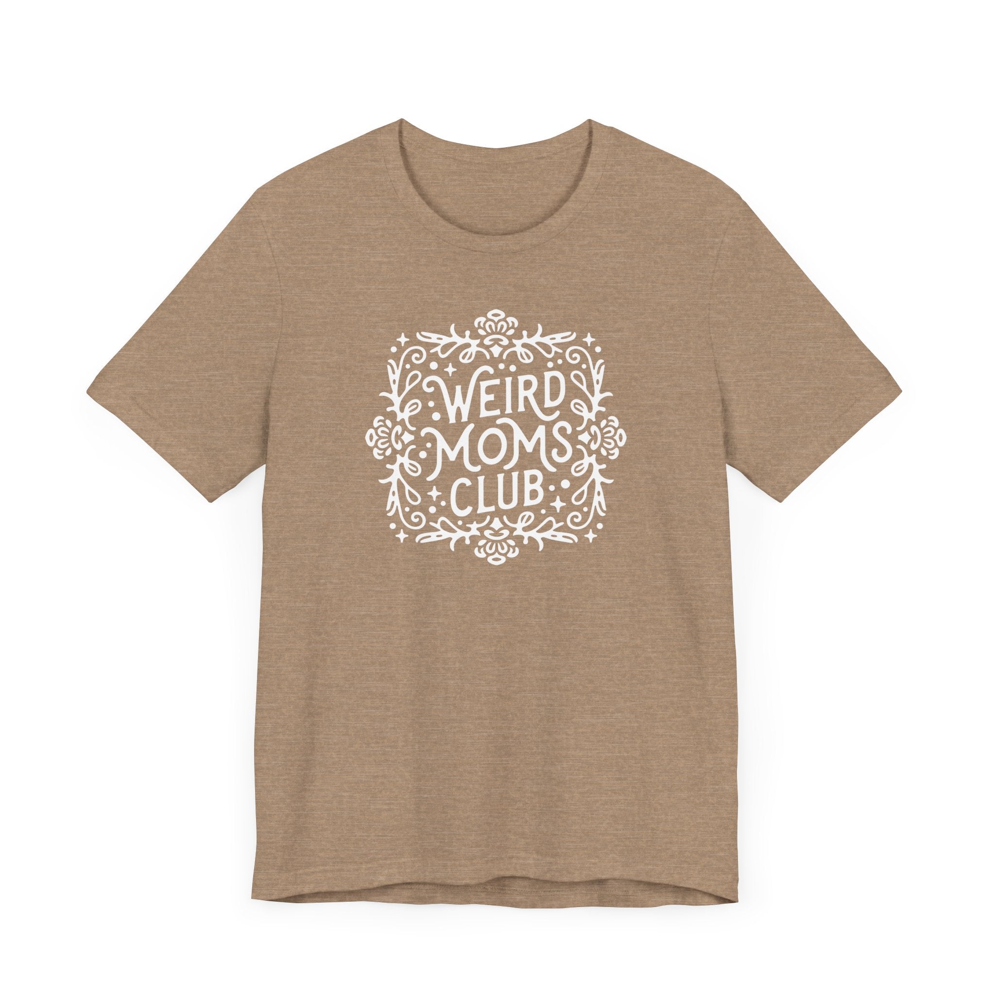 Weird Mom’s Club T-Shirt | Fun and Unique Mom Life Tee - Deez Teez